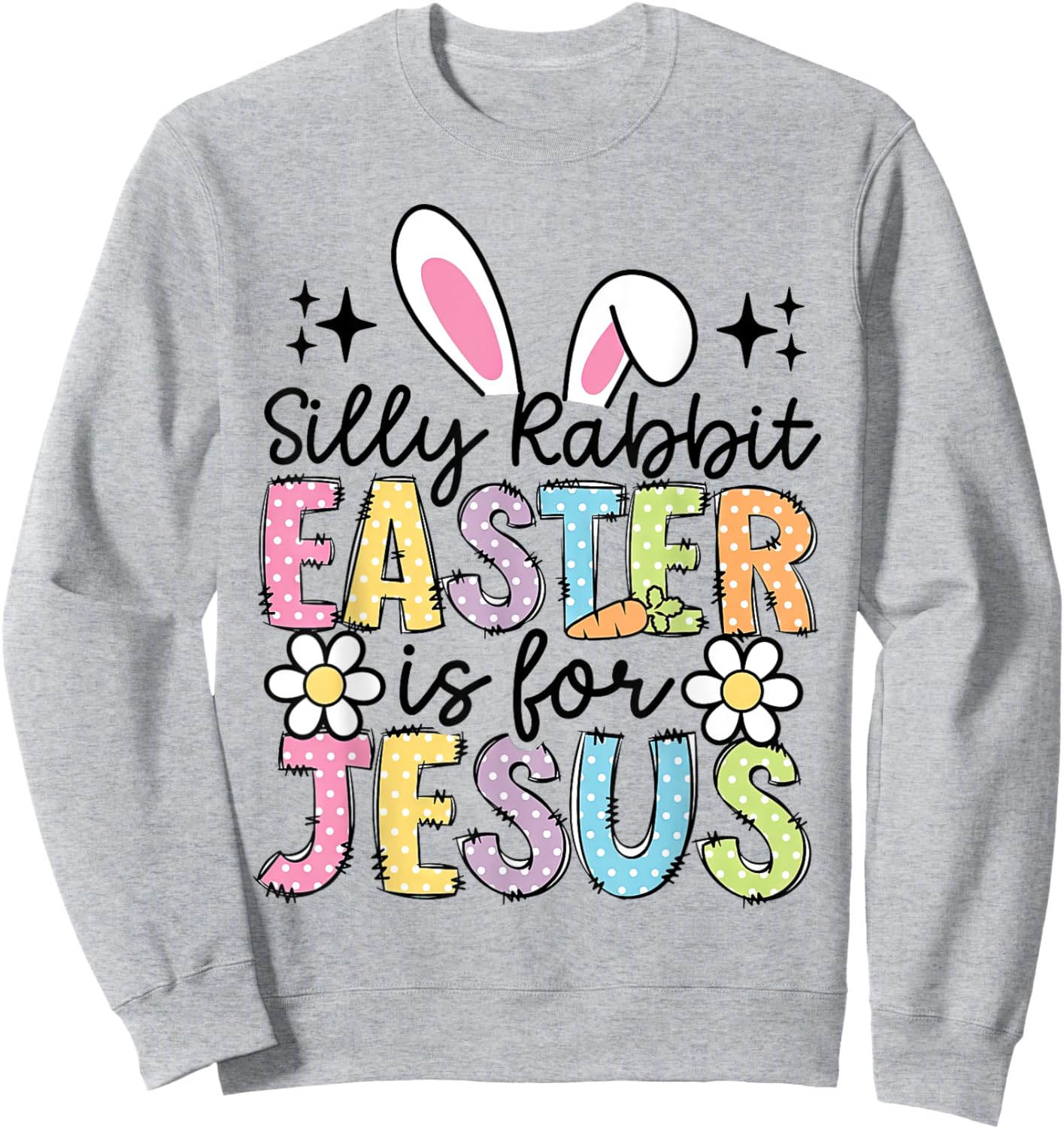 Silly Rabbit Easter Is For Jesus Christian Boy Girl Kids Sweatshirt - Sweatshirt | Ash