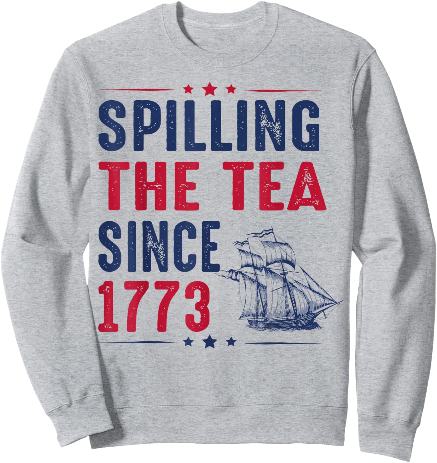 Spilling The Tea Since 1773 4th Of July Sweatshirt - Sweatshirt | Ash