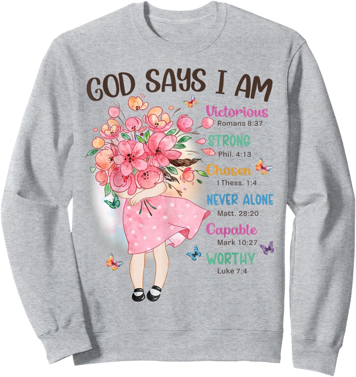God Says I Am Flowers Christian Bible Verse Kids Girls Sweatshirt - Sweatshirt | Ash