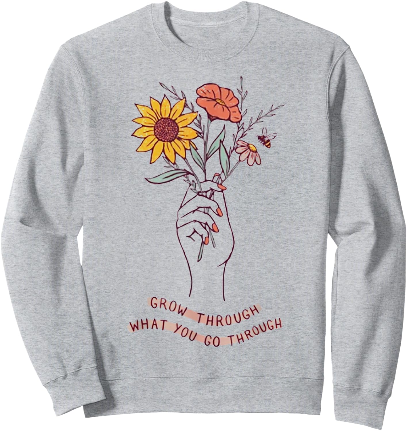 Grow Through What You Go Through Funny Gifts Sweatshirt - Sweatshirt | Ash