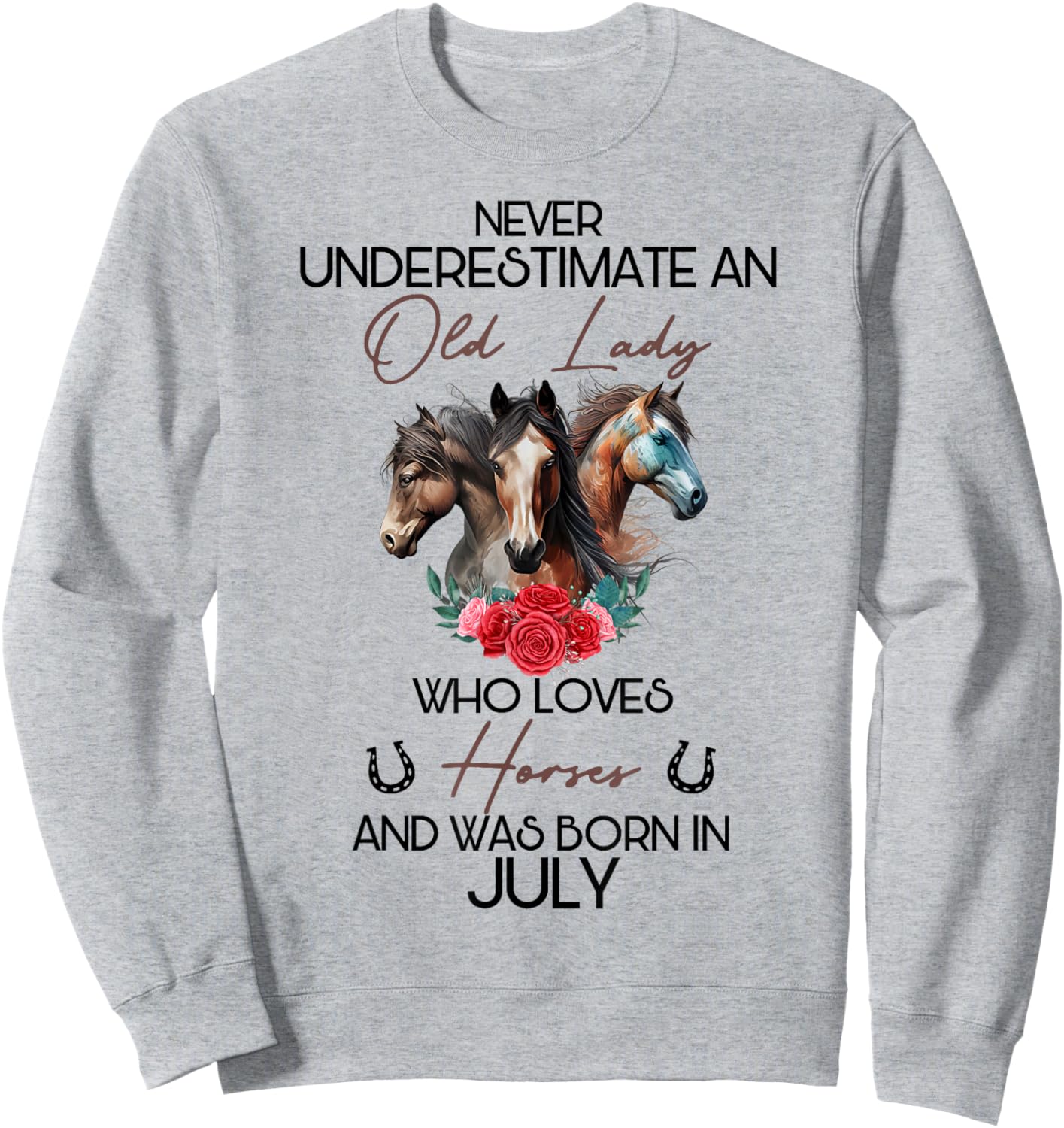 Never Underestimate An Old Lady Who Loves Horses July Sweatshirt - Sweatshirt | Ash
