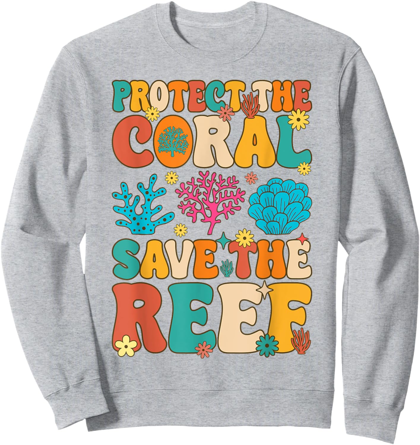 Protect The Coral Save The Reef Coral Reef Coral Aquarium Sweatshirt - Sweatshirt | Ash