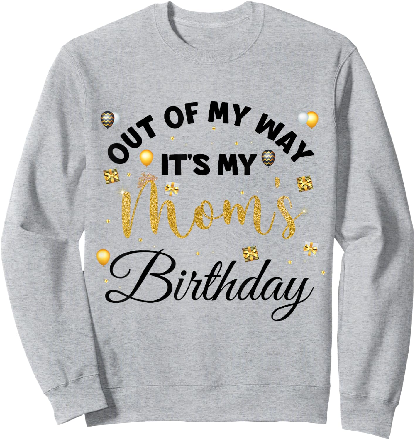 Mom Birthday Party Out of My Way It's My mom Birthday Small Sweatshirt - Sweatshirt | Ash