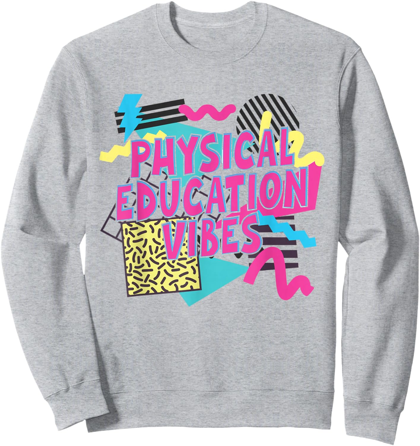Retro Physical Education Vibes Gym Teacher Phys Ed Teacher Sweatshirt - Sweatshirt | Ash