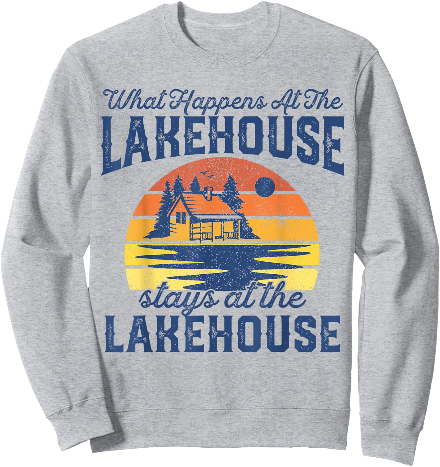 What Happens At The Lakehouse Stays Funny Retro Camping Gift Sweatshirt - Sweatshirt | Ash