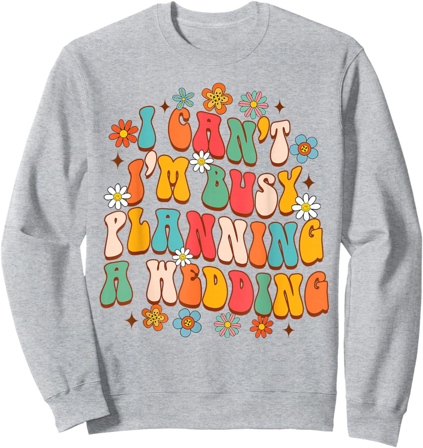 Wedding Planner Funny I Can't I'm Busy Planning A Wedding Sweatshirt - Sweatshirt | Ash