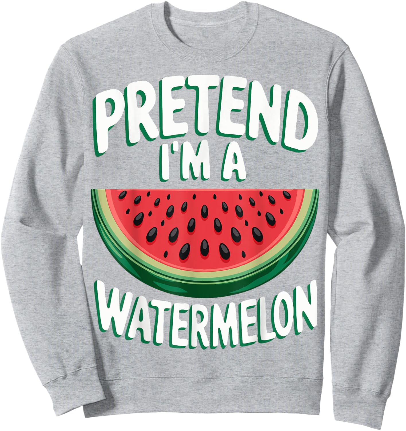 Pretend I'm A Watermelon Sweatshirt - Sweatshirt | Ash