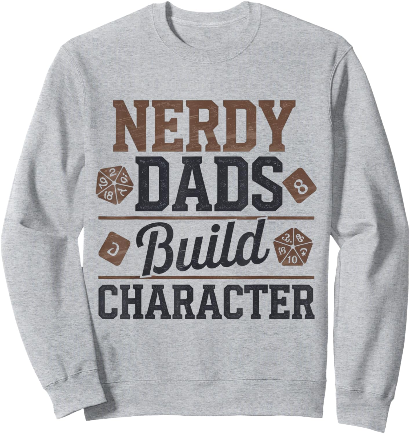 Nerdy Dads Build Character RPG Dice Funny GM Gear Sweatshirt - Sweatshirt | Ash