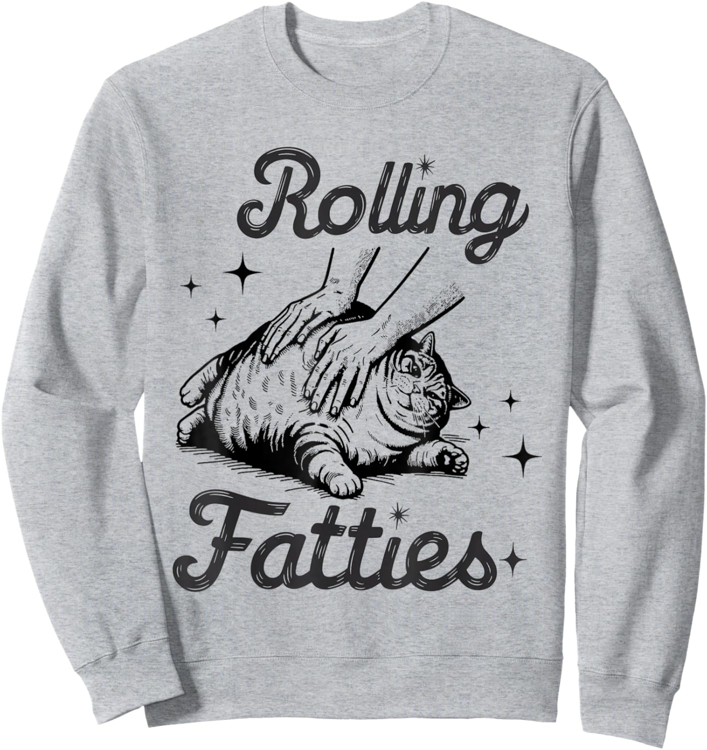 Rolling Fatties Cat Funny Cute Cat Lover Kitten Owner Kitty Sweatshirt - Sweatshirt | Ash