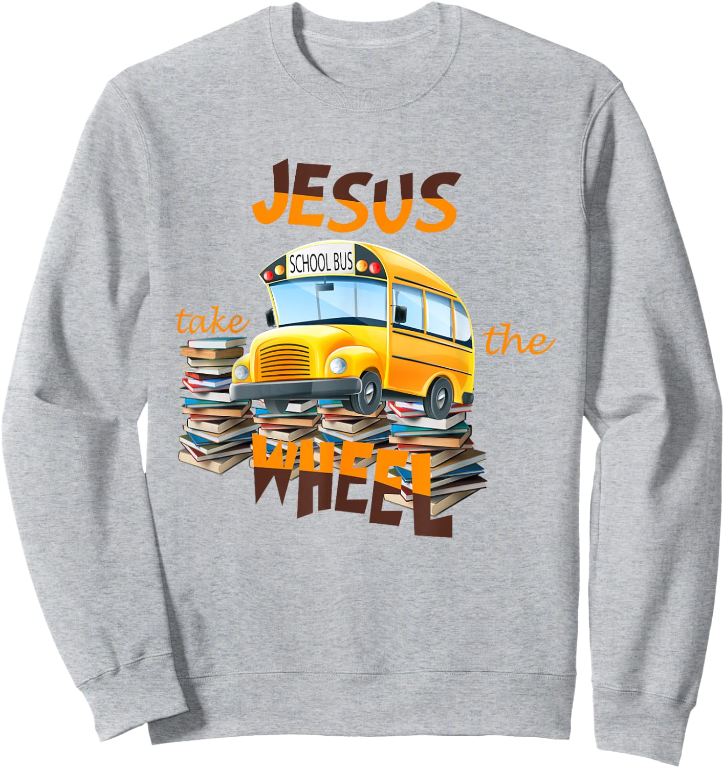 Jesus Take The Wheel Bus Driver Back To School Student Sweatshirt - Sweatshirt | Ash