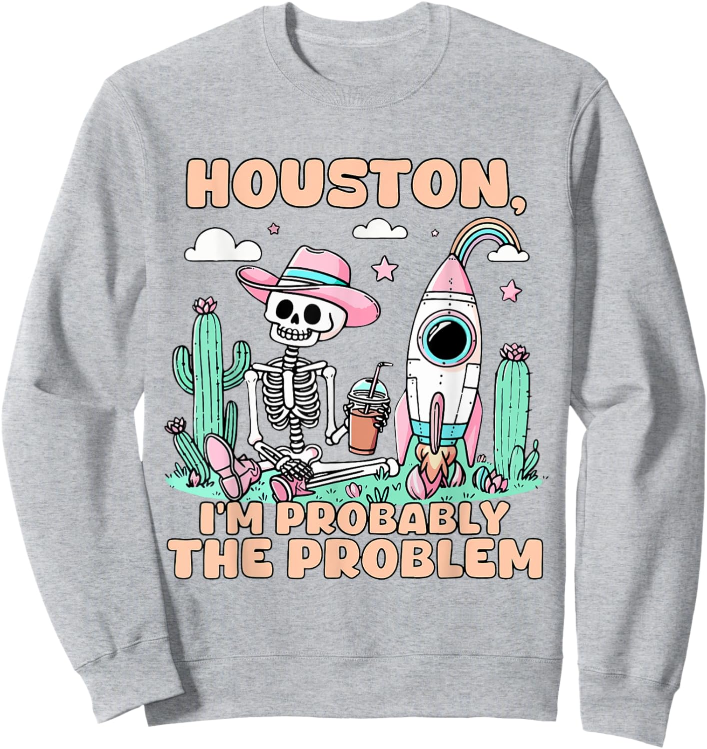 Houston I'm Probably The Problem Sweatshirt - Sweatshirt | Ash
