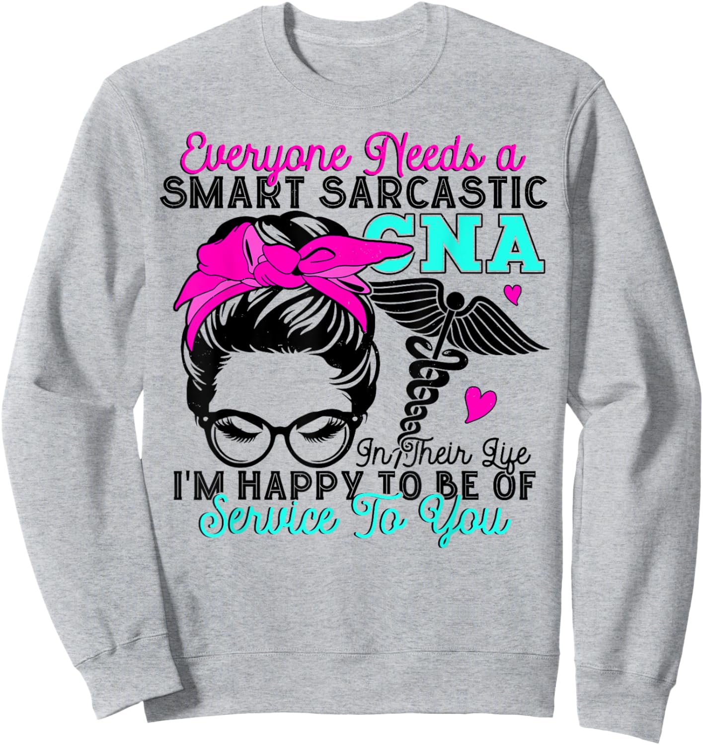 CNA Nurse Smart Sarcastic Messy Bun Nurses Week Nursing Mom Sweatshirt - Sweatshirt | Ash