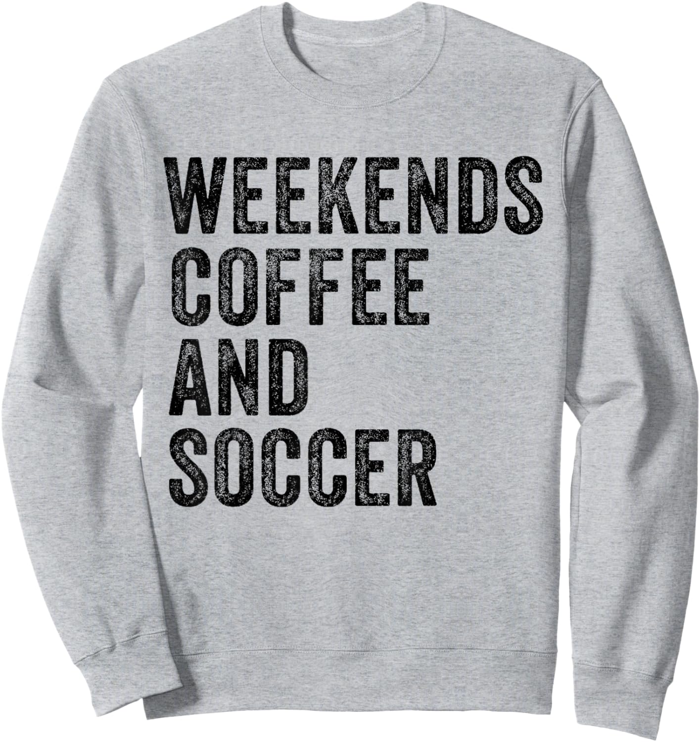 Weekends Coffee and Soccer Funny Soccer Mom Funny Vintage Sweatshirt - Sweatshirt | Ash