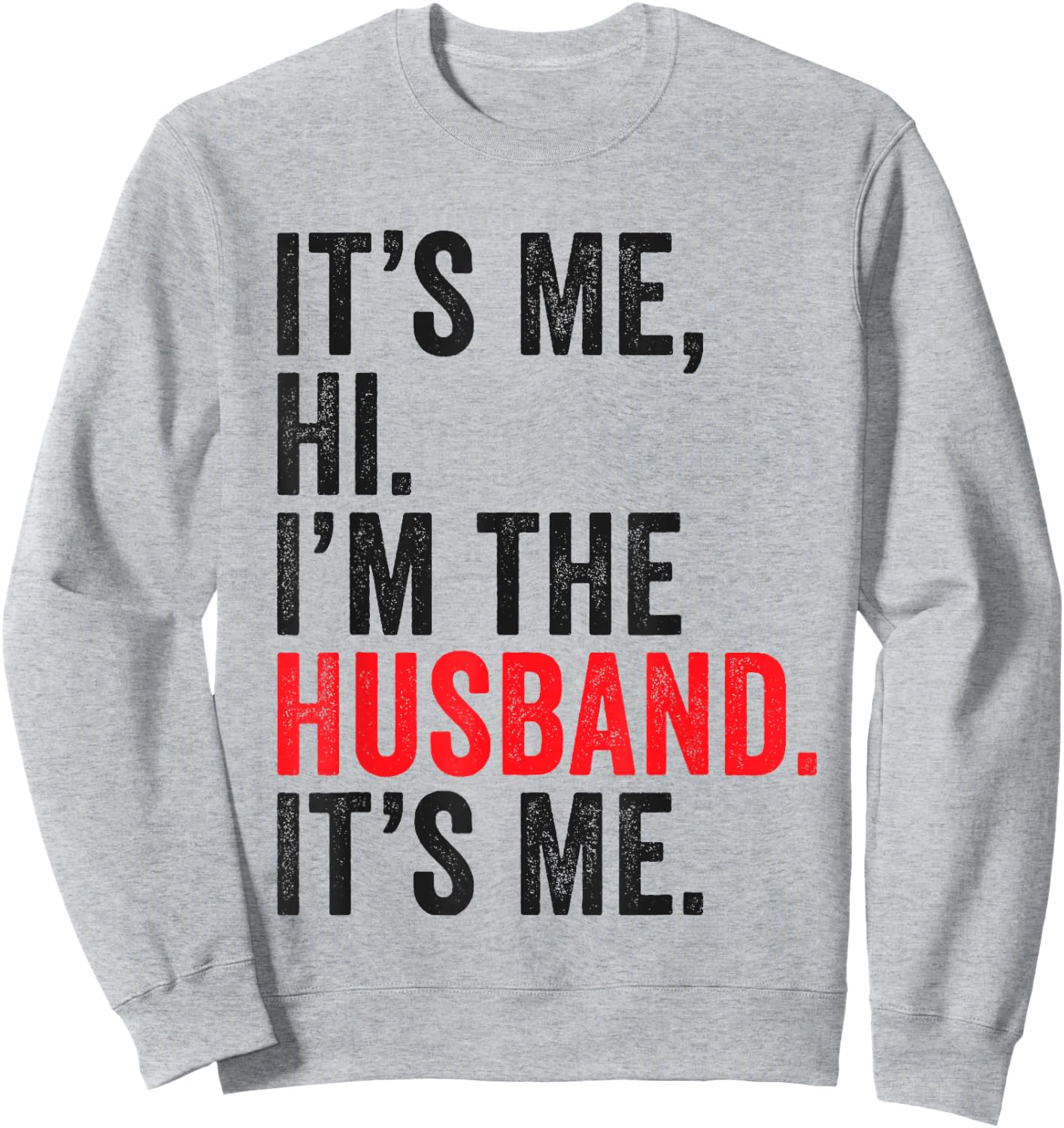 Fathers Day It's Me Hi I'm The Husband It's Me Funny Husband Sweatshirt - Sweatshirt | Ash