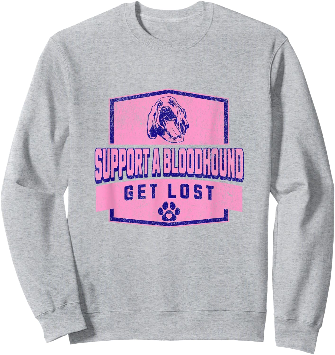SUPPORT A BLOODHOUND - GET LOST - Funny Hound Dog Sweatshirt - Sweatshirt | Ash