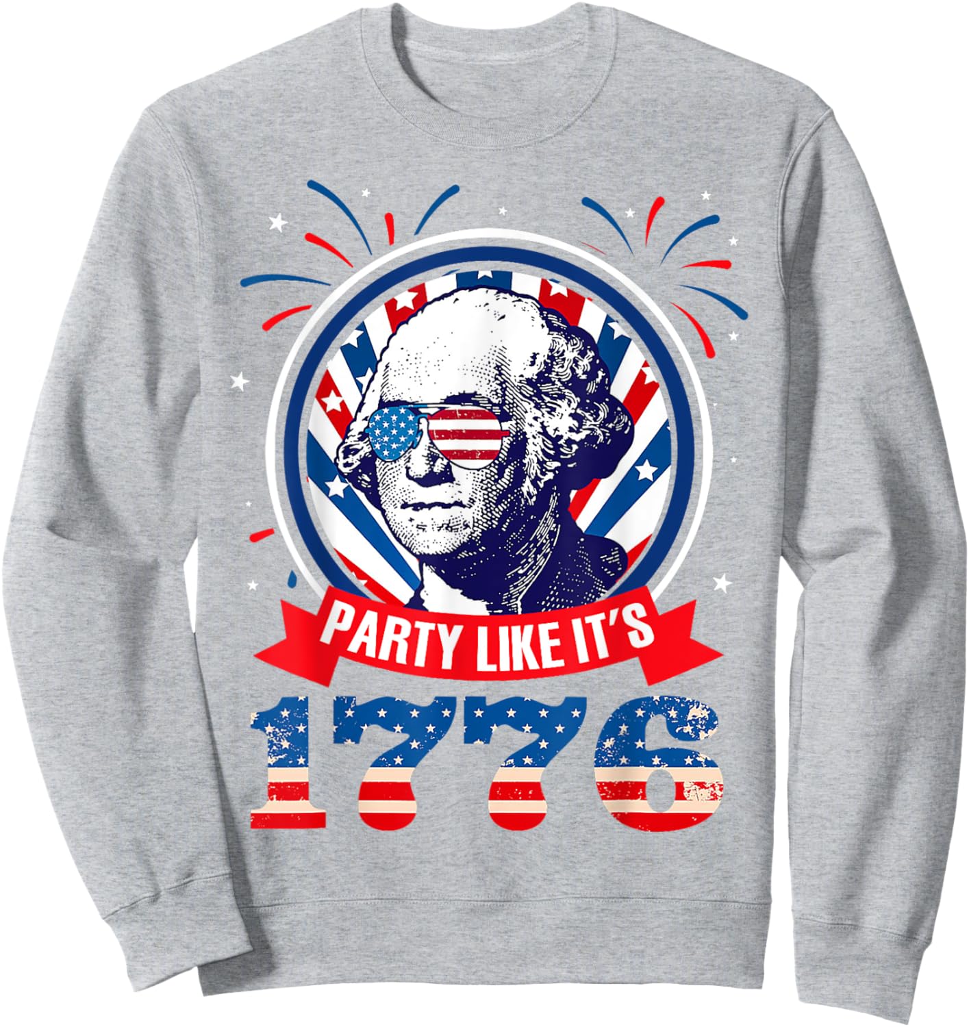 Funny Party Like It Is 1776 4th of July George Washington Men Sweatshirt - Sweatshirt | Ash