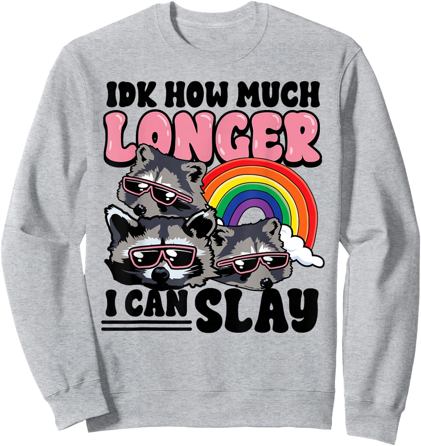 Funny Raccoon IDK How Much Longer Can I Kill Sweatshirt - Sweatshirt | Ash
