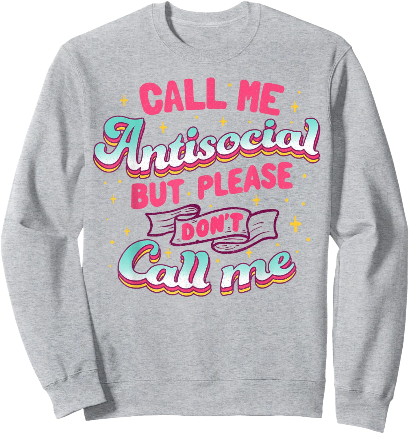 Call Me Antisocial But Please Don't Call Me Sweatshirt - Sweatshirt | Ash