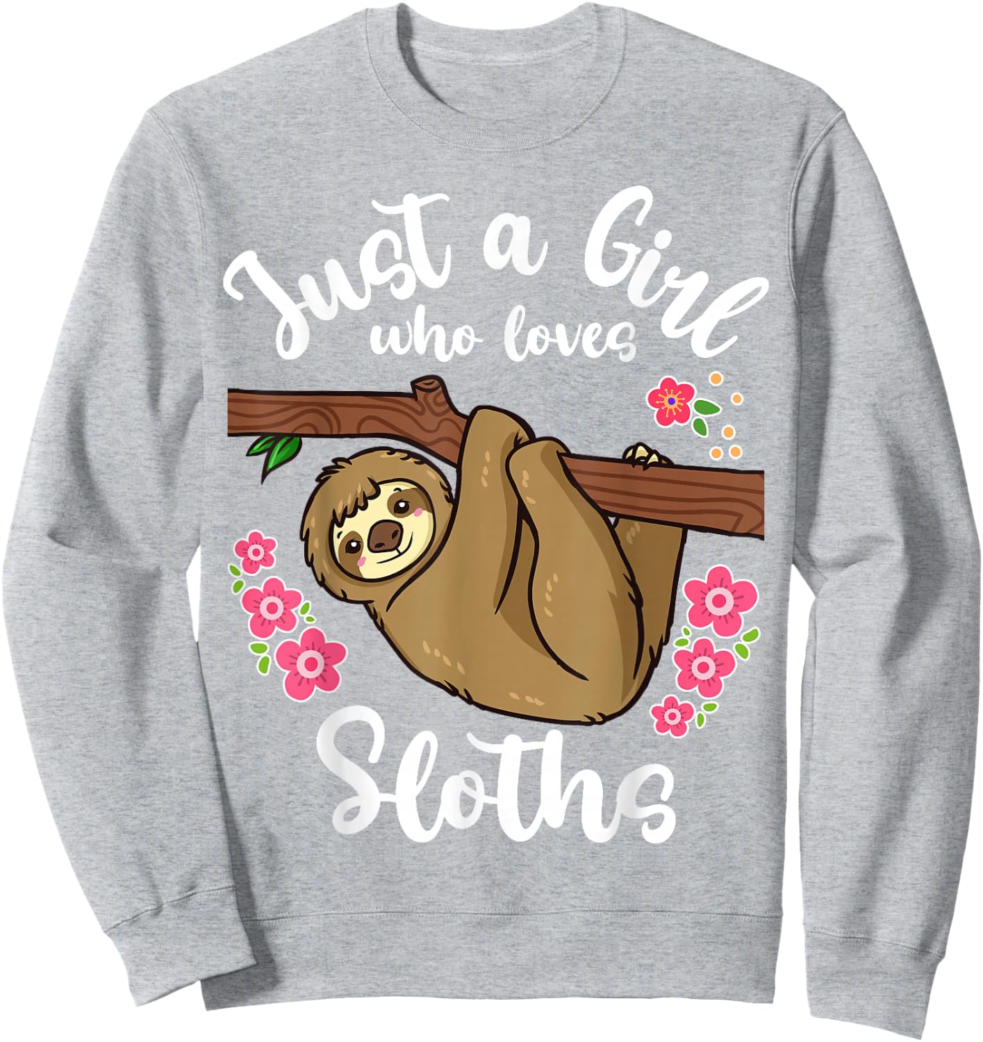 Sloth Just a Girl Who Loves Sloths Sweatshirt - Sweatshirt | Ash