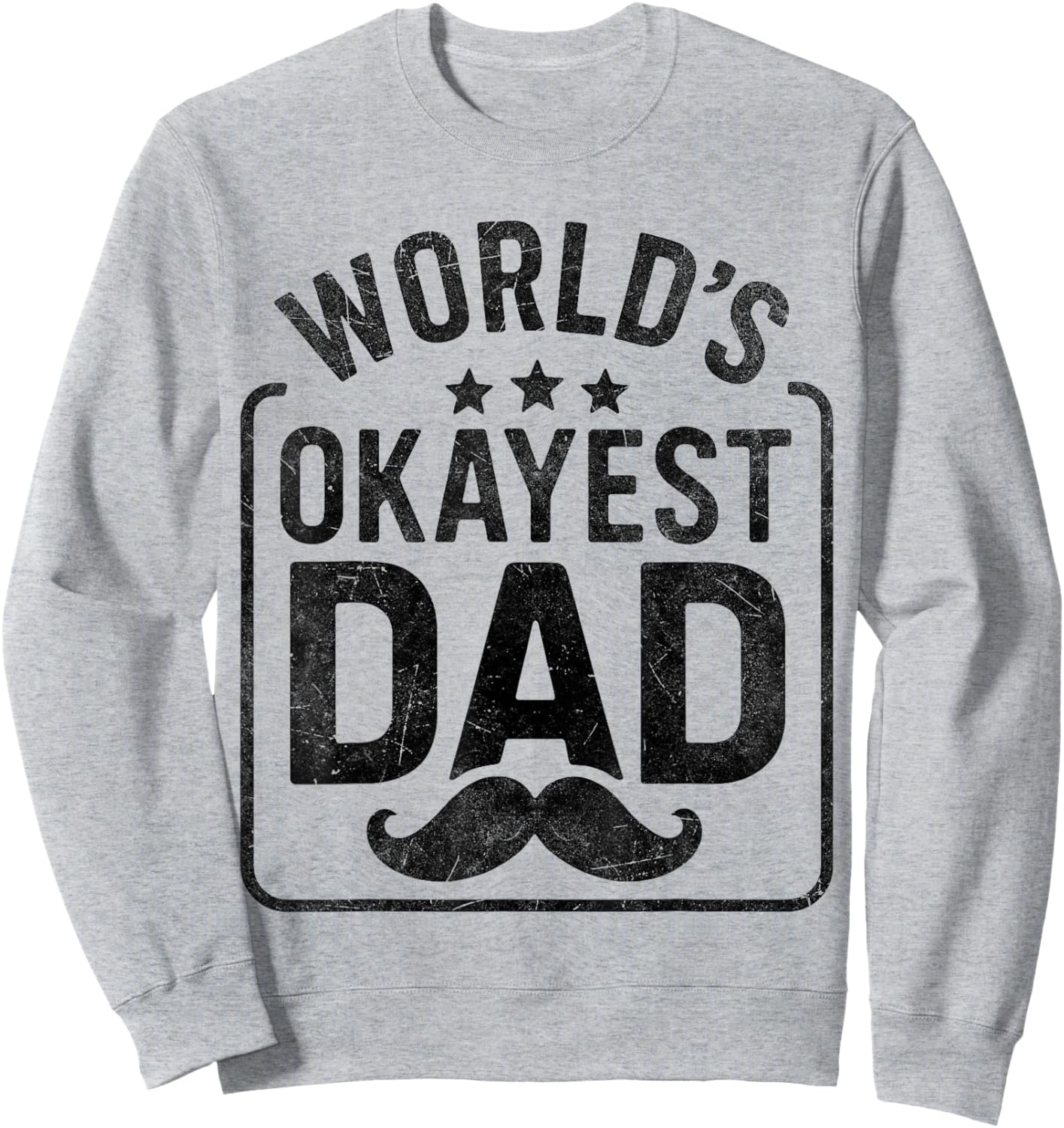World’s Okayest Dad Funny Mustache Father’s Day Gifts Sweatshirt - Sweatshirt | Ash