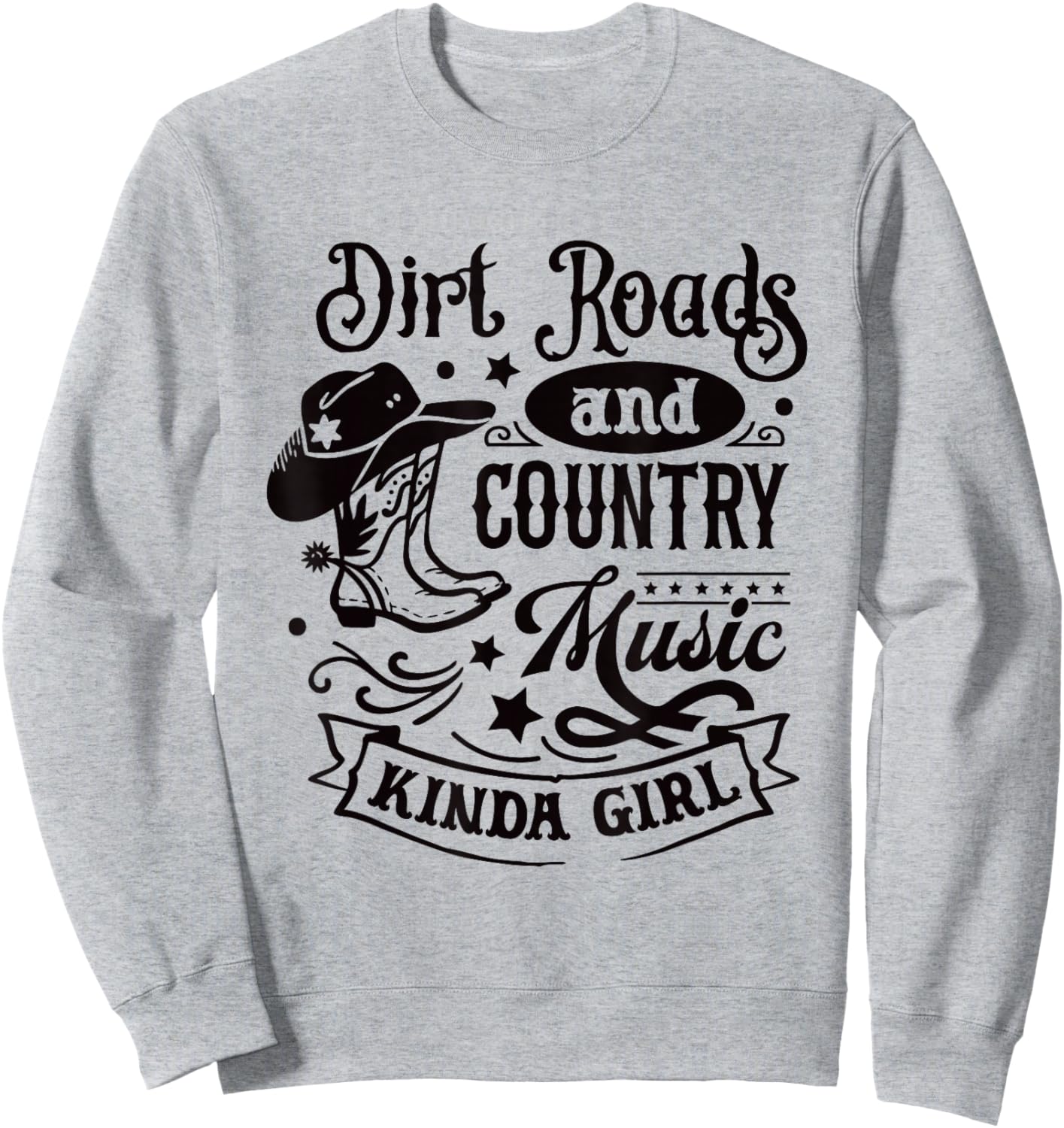 Dirt Roads Country Music Kinda Girl / Cowgirl Southern Quote Sweatshirt - Sweatshirt | Ash