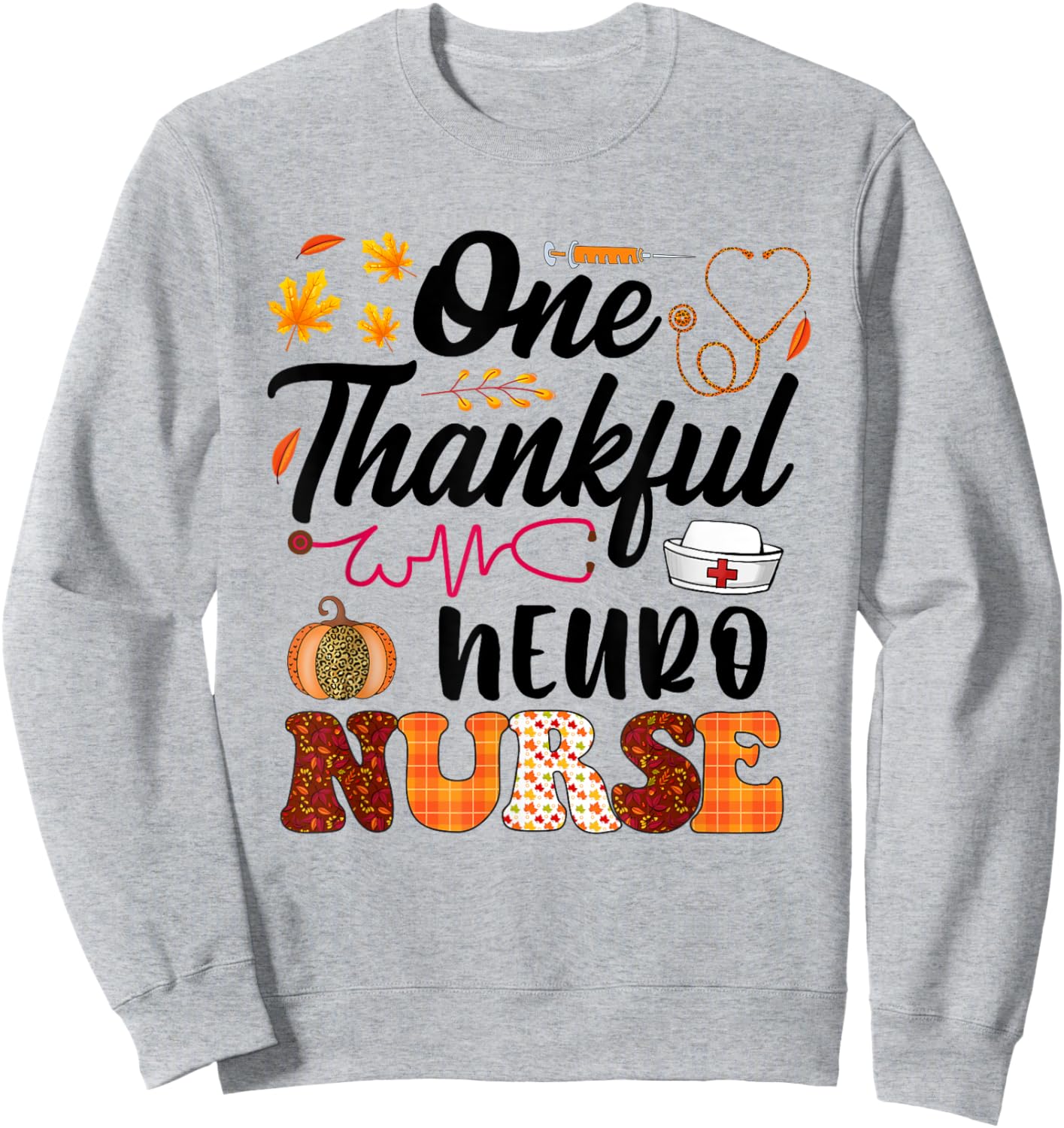 One thankful Neuro Nurse thanksgiving fall Sweatshirt - Sweatshirt | Ash