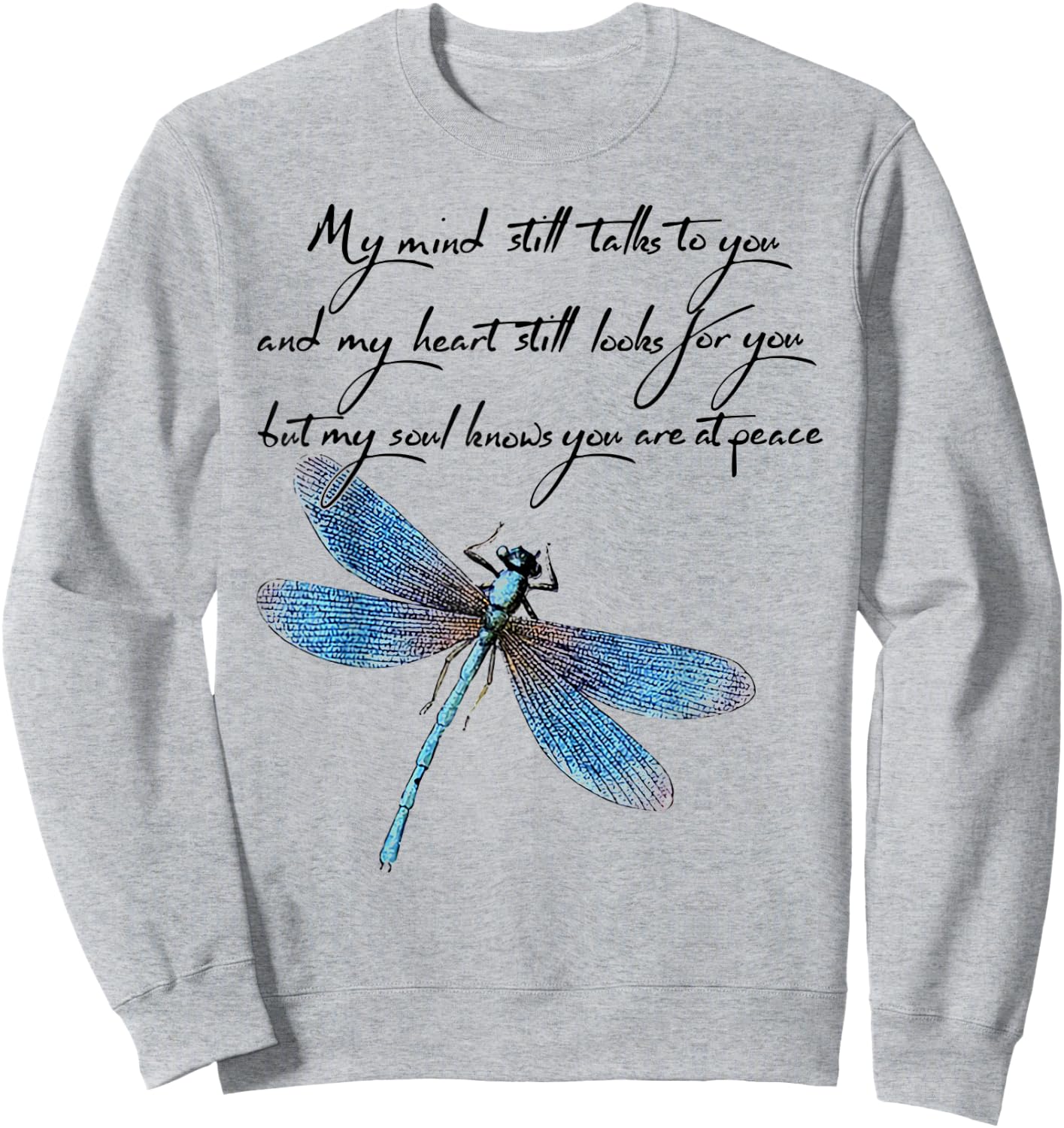 My Mind Still Talks to You and My Heart Dragonfly Sweatshirt - Sweatshirt | Ash