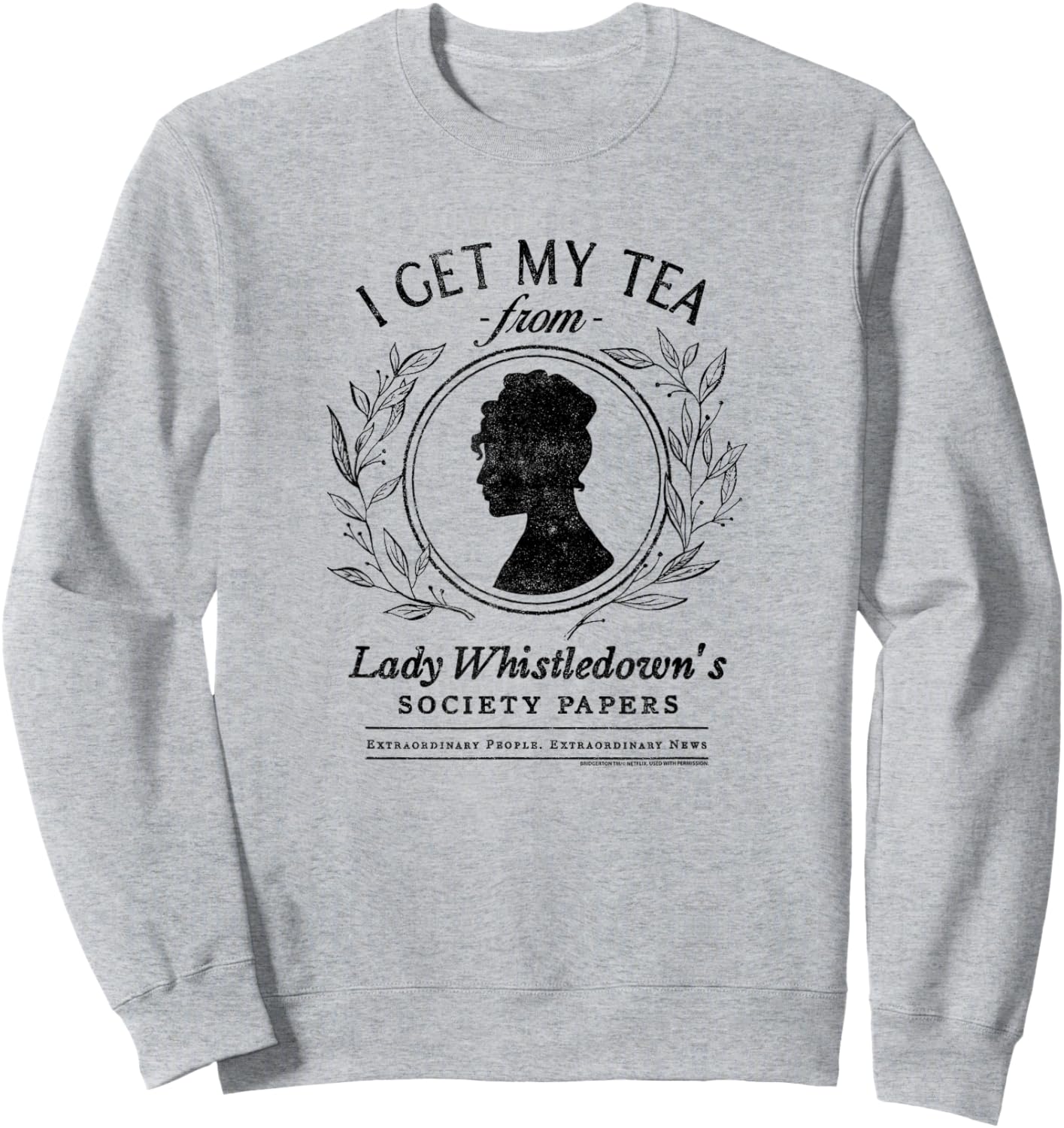 Bridgerton I Get My Tea From Lady Whistledown's Sweatshirt - Sweatshirt | Ash
