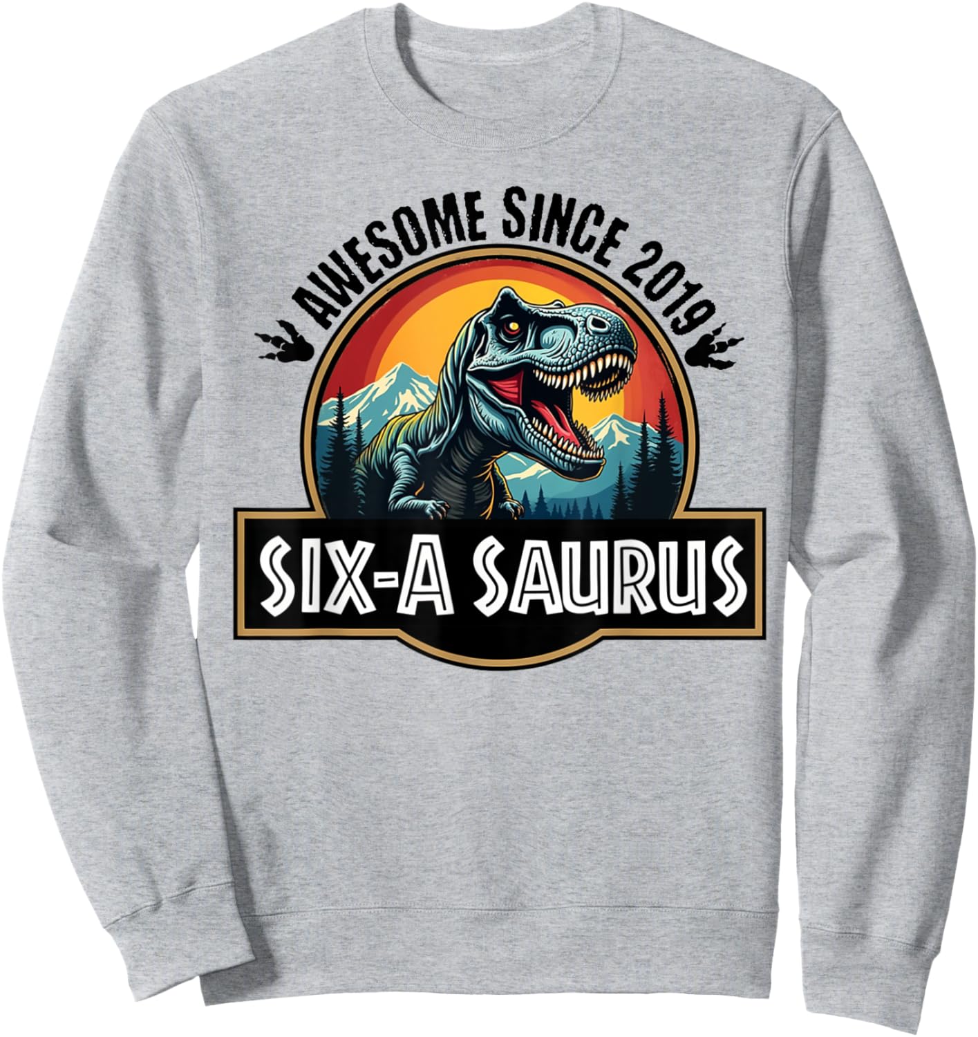 Six-a-Saurus 6th Birthday Dinosaur T-Rex for Boys And Girls Sweatshirt - Sweatshirt | Ash