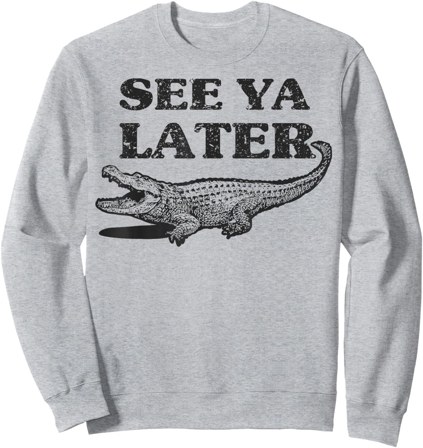 See Ya Later Alligator Funny Animal Pun Design Crocodile Sweatshirt - Sweatshirt | Ash