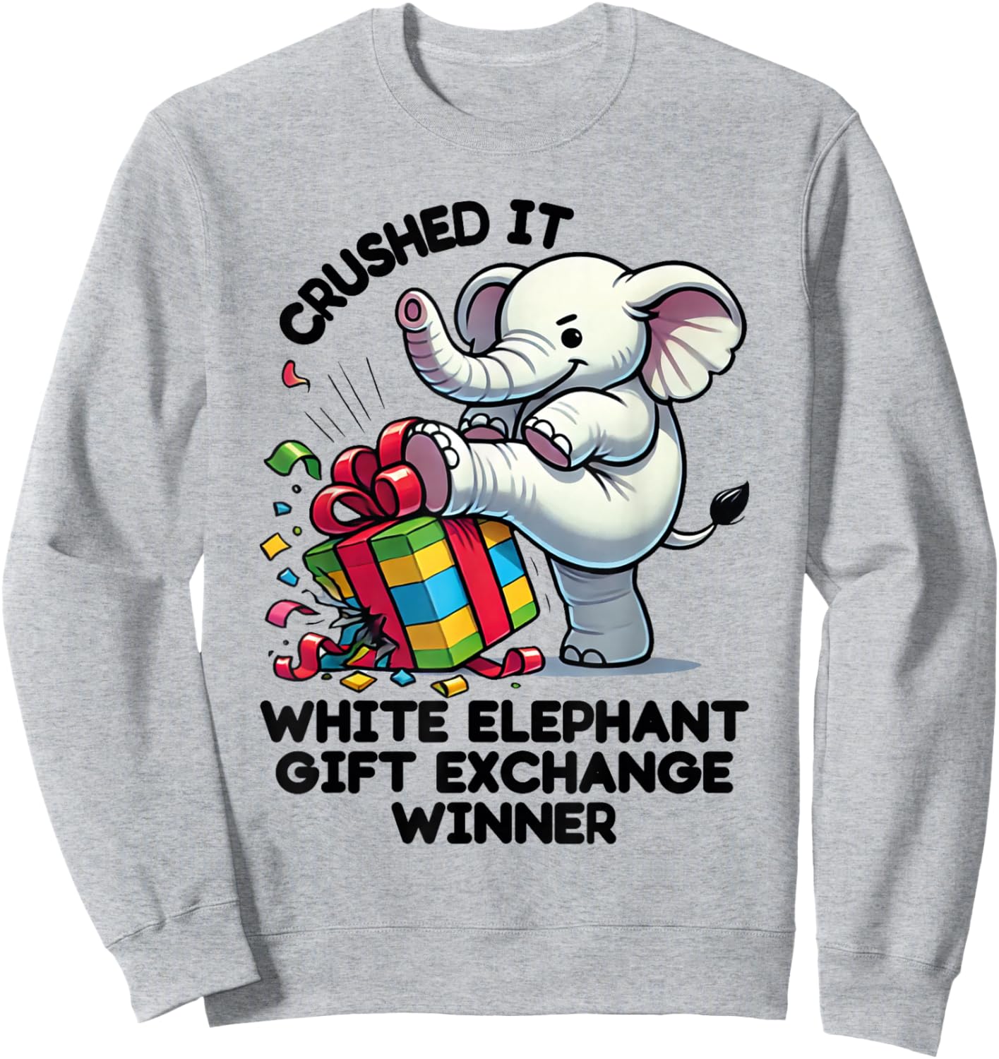 Cute Gag Crushed It White Elephant Exchange Under 20 Sweatshirt - Sweatshirt | Ash