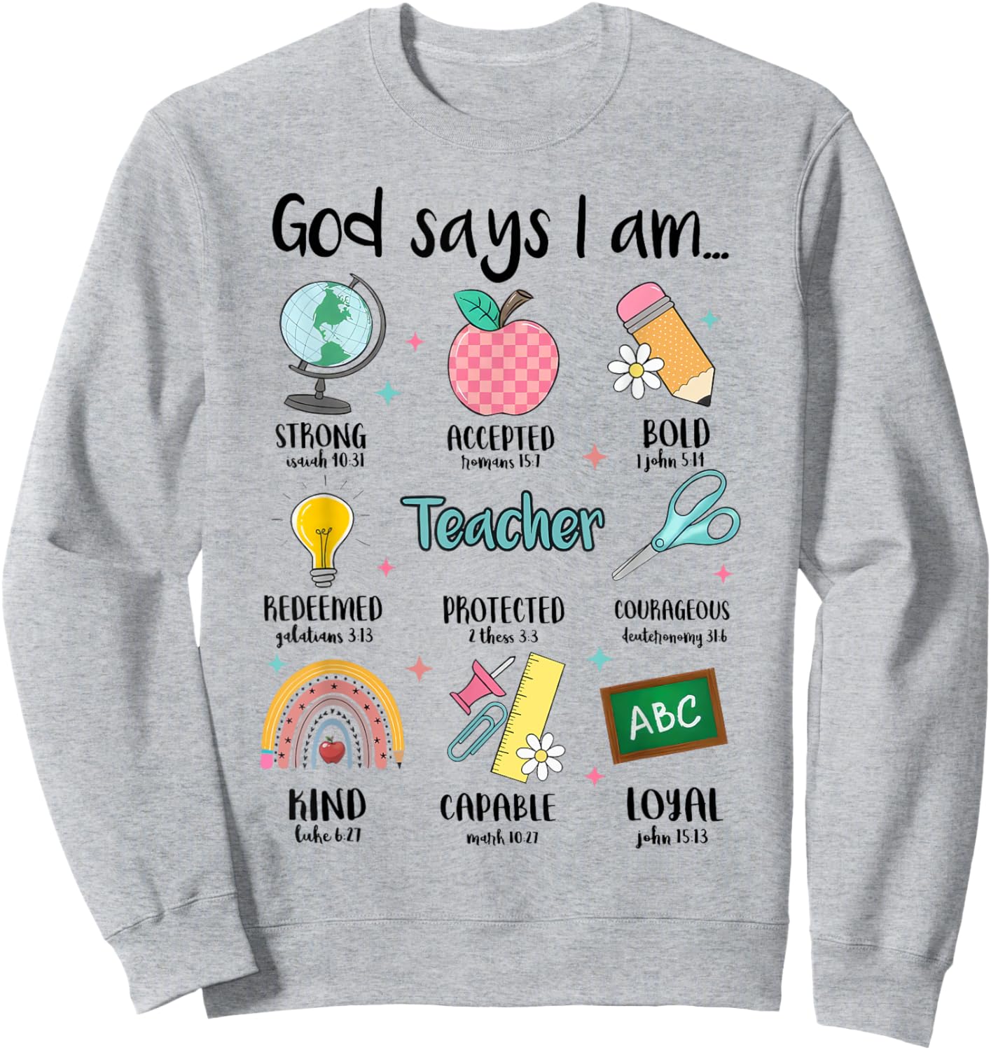 God Says I Am Christian Teacher Bible Back To School Sweatshirt - Sweatshirt | Ash