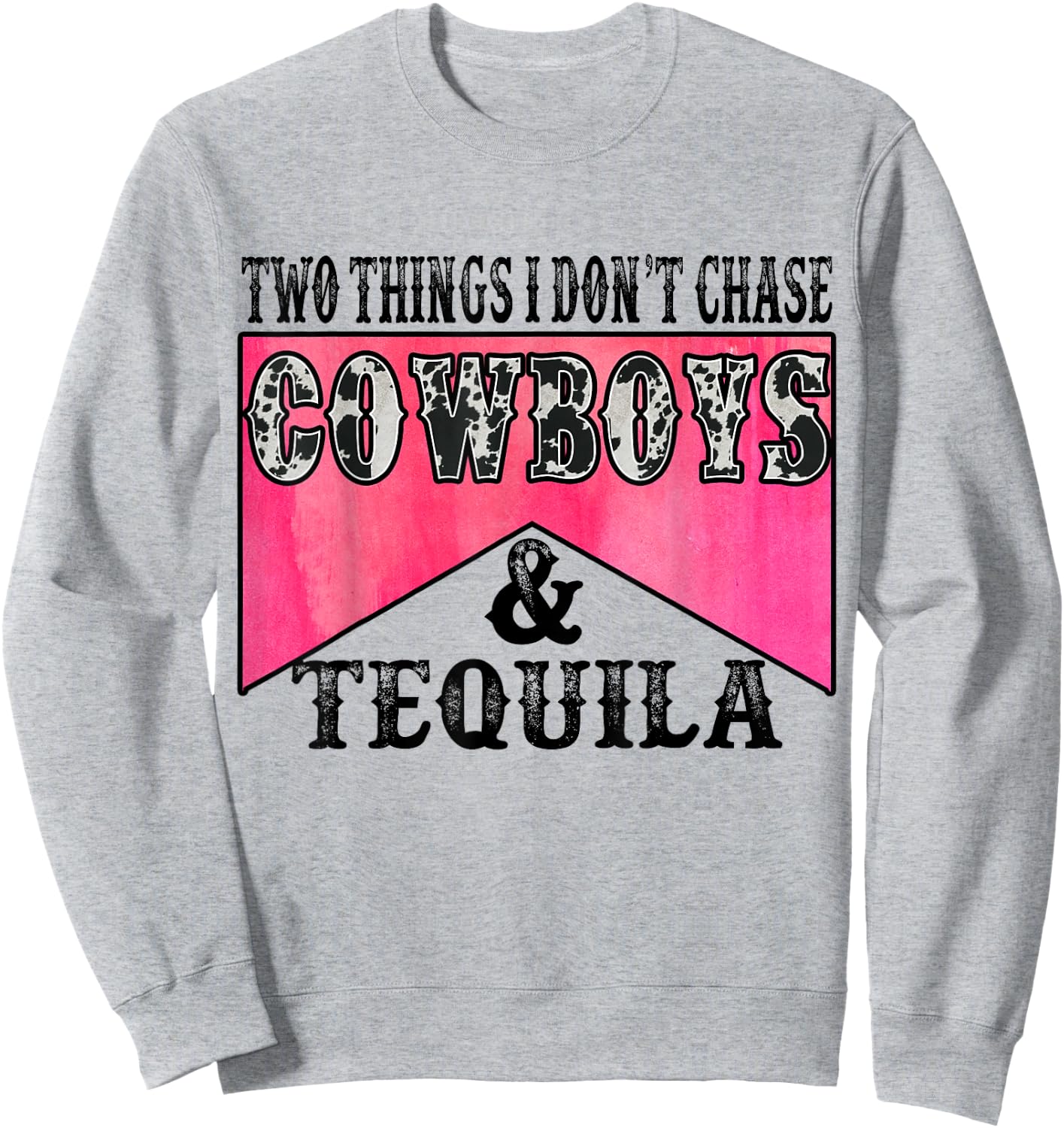 Two Things I Don't Chase Cowboys & Tequila Leopard Western Sweatshirt - Sweatshirt | Ash