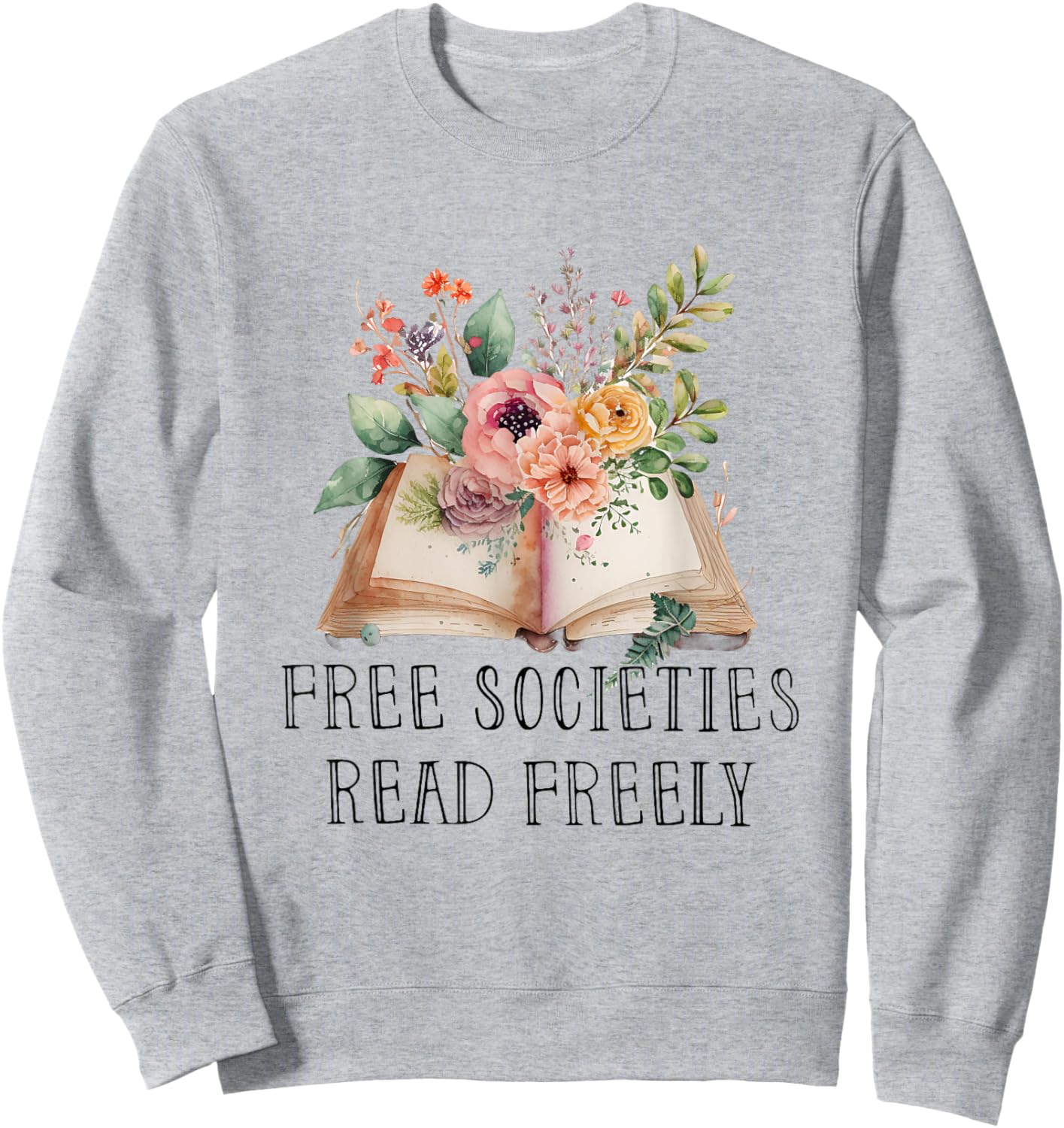 Free Societies Read Freely Sweatshirt - Sweatshirt | Ash