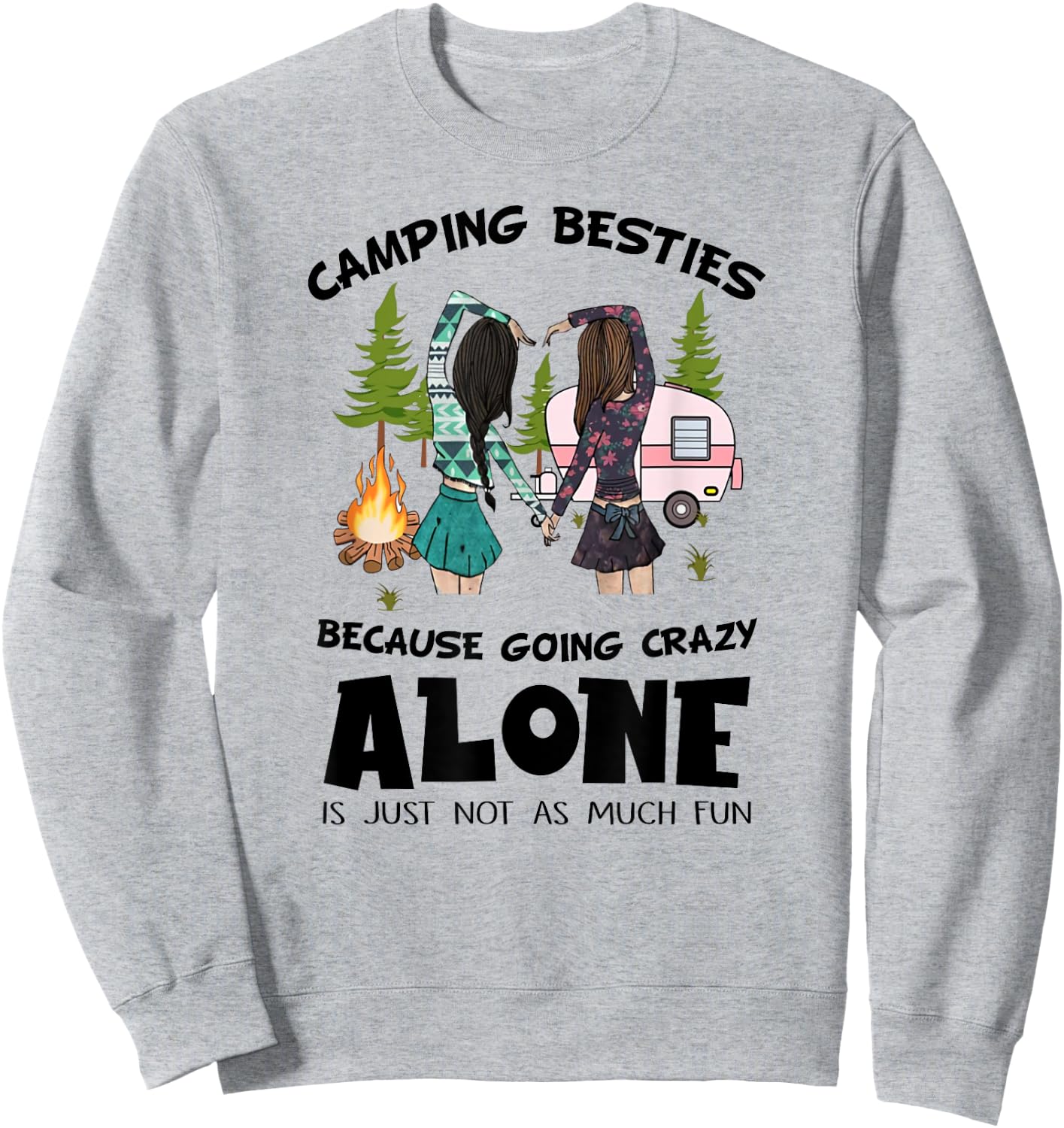 Camping Besties Crazy Alone Funny Idea Gift Girls Sweatshirt - Sweatshirt | Ash