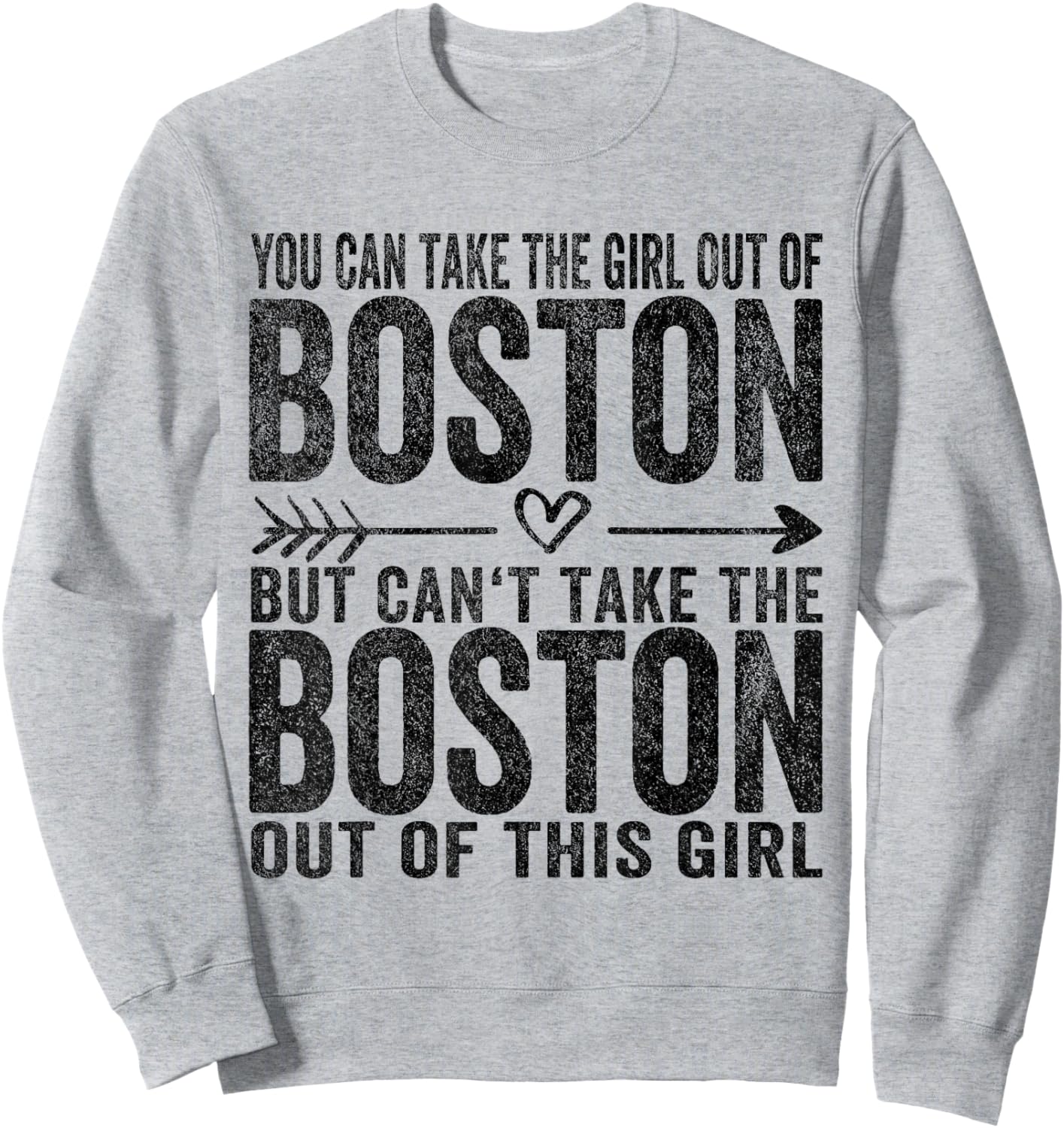 You Can Take The Girl Out Of Boston MA Massachusetts Sweatshirt - Sweatshirt | Ash