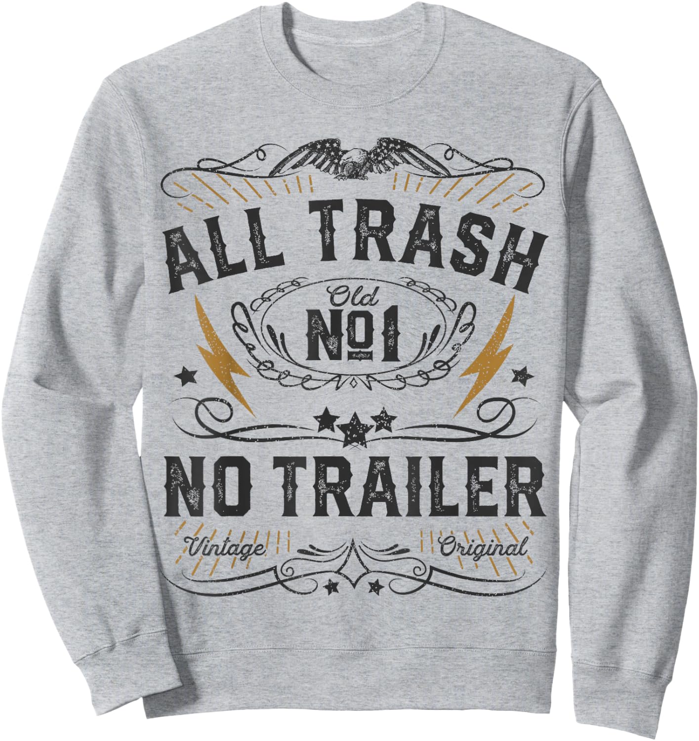 All Trash No Trailer Park Funny Whiskey Redneck RV Gift Sweatshirt - Sweatshirt | Ash