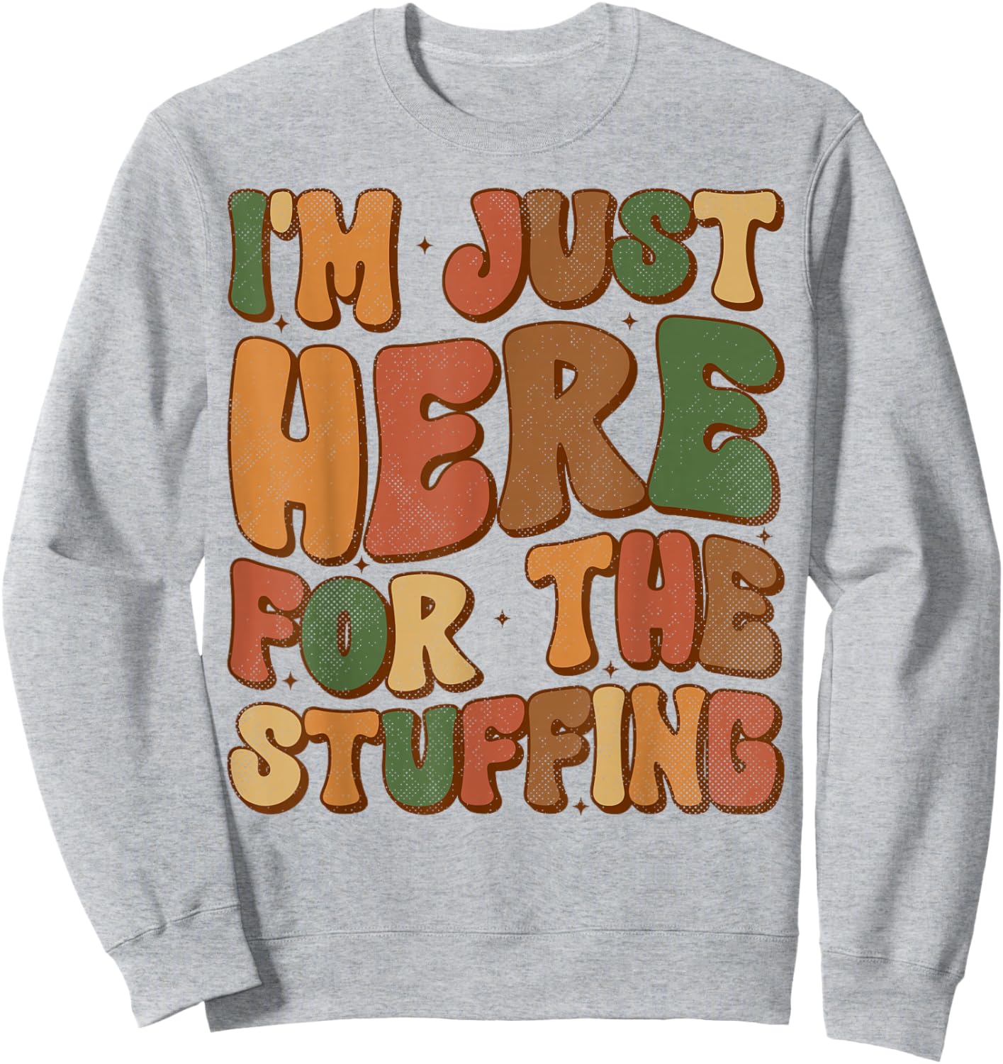 I'm Just Here For The Stuffing Groovy Apparel Funny Stuffing Thanksgiving - Grey, Small, -Adults/Kids, Short Sleeve Sweatshirt - Sweatshirt | Ash