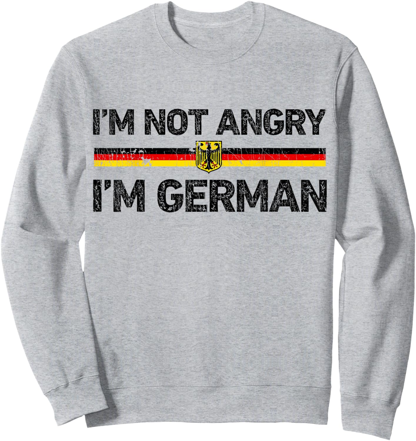 I'm Not Angry I'm German T shirt Germany Flag Funny Humor Sweatshirt - Sweatshirt | Ash