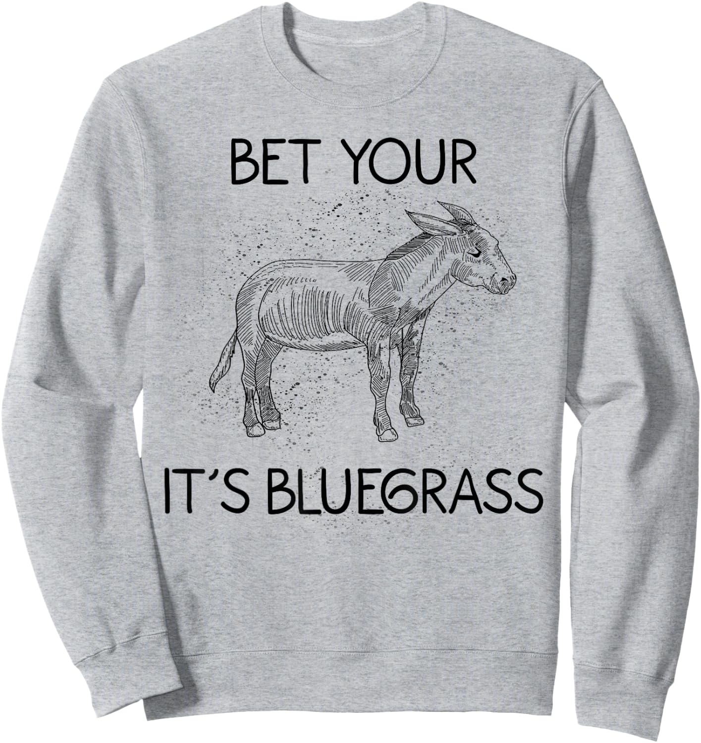 Cool Bet Your Donkey Ass It's Bluegrass Funny Musician Gift Sweatshirt - Sweatshirt | Ash