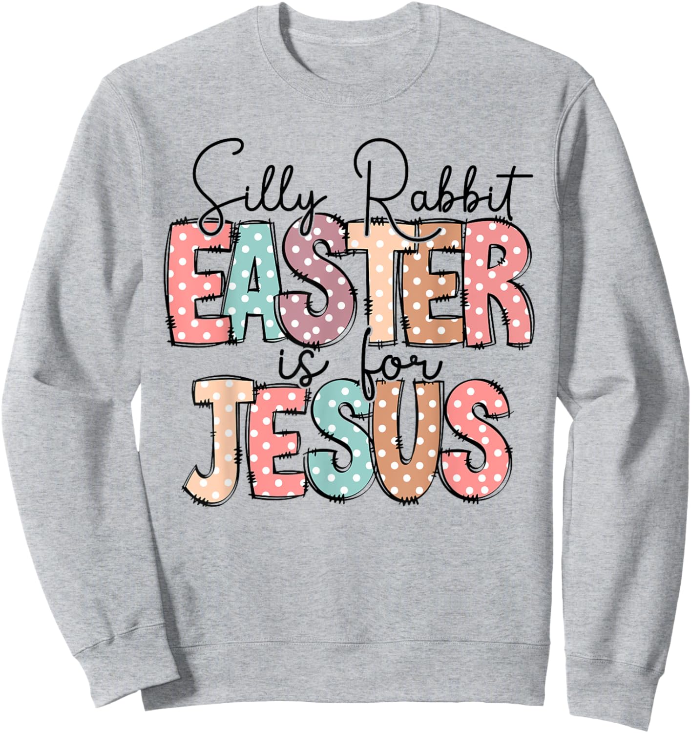 Silly Rabbit Easter Is For Jesus Christian Easter Day Retro Sweatshirt - Sweatshirt | Ash