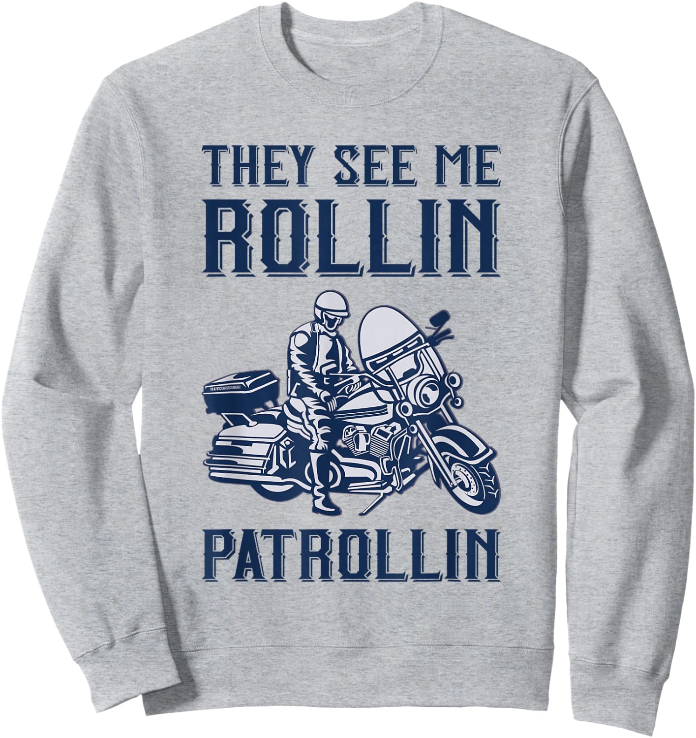 Rollin Patrollin - Police and Highway Patrol Motorcycle Cop Sweatshirt - Sweatshirt | Ash