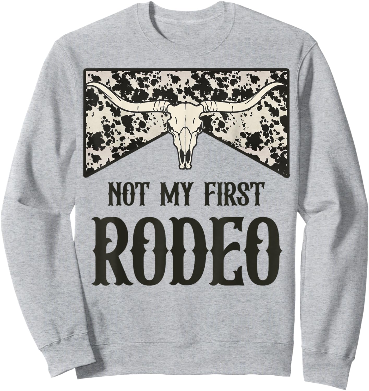 Not My First Rodeo Bull Skull Leopard Western Rodeo Country Sweatshirt - Sweatshirt | Ash