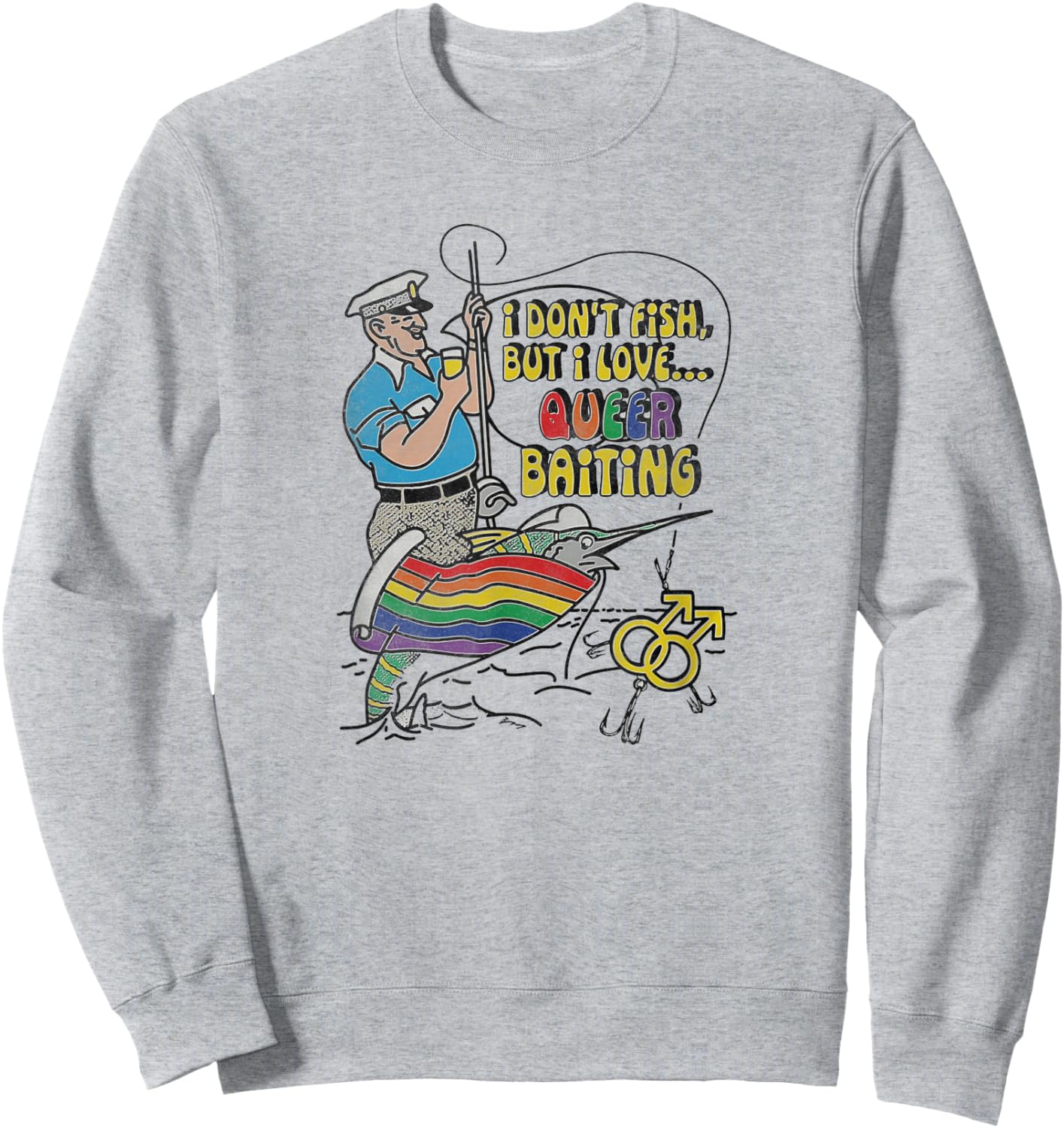 I don't fish but I love queer baiting Sweatshirt - Sweatshirt | Ash