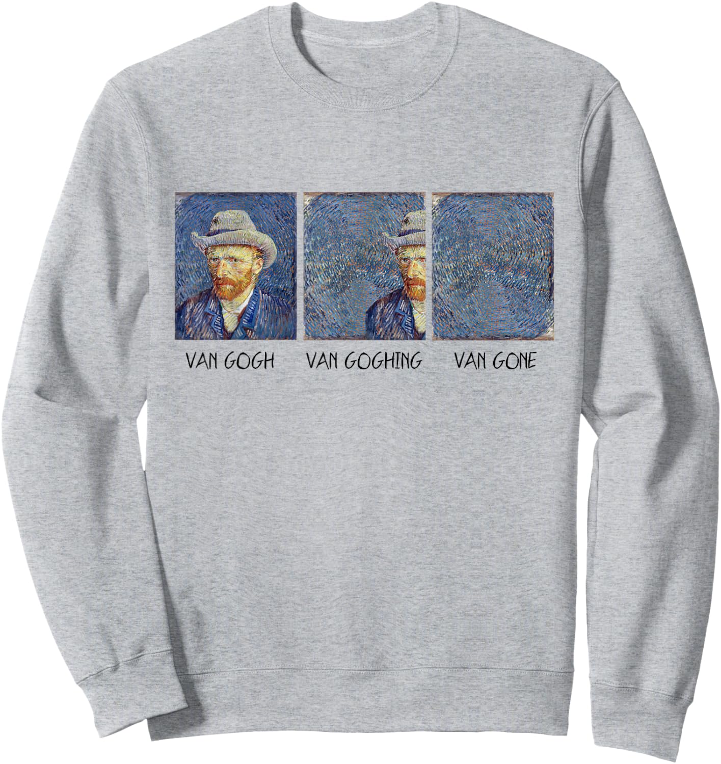 Van Gogh Van Goghing Van Gone Funny Sweatshirt - Sweatshirt | Ash