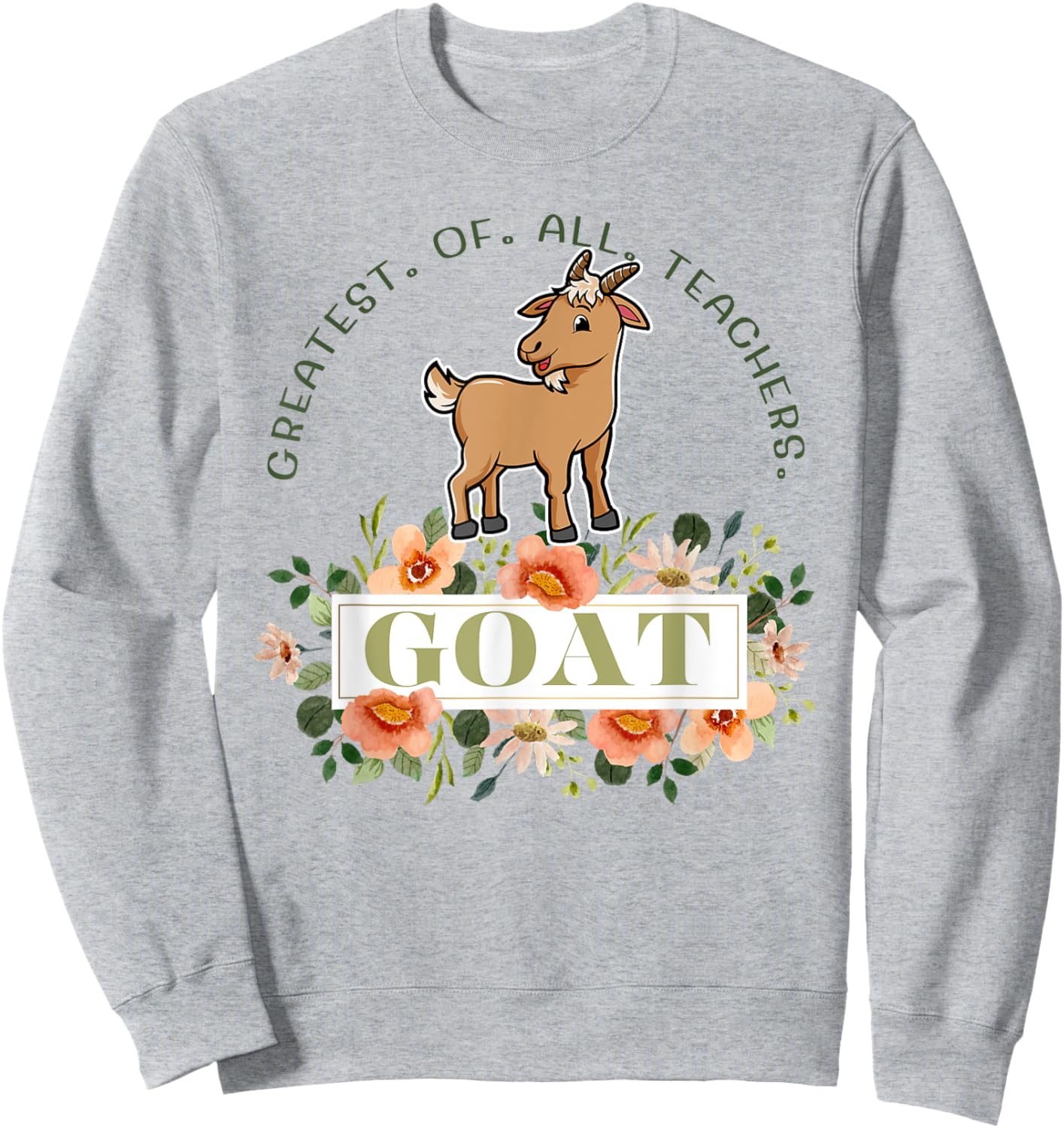 Greatest Of All Teachers Funny Teaching Appreciation Sweatshirt - Sweatshirt | Ash