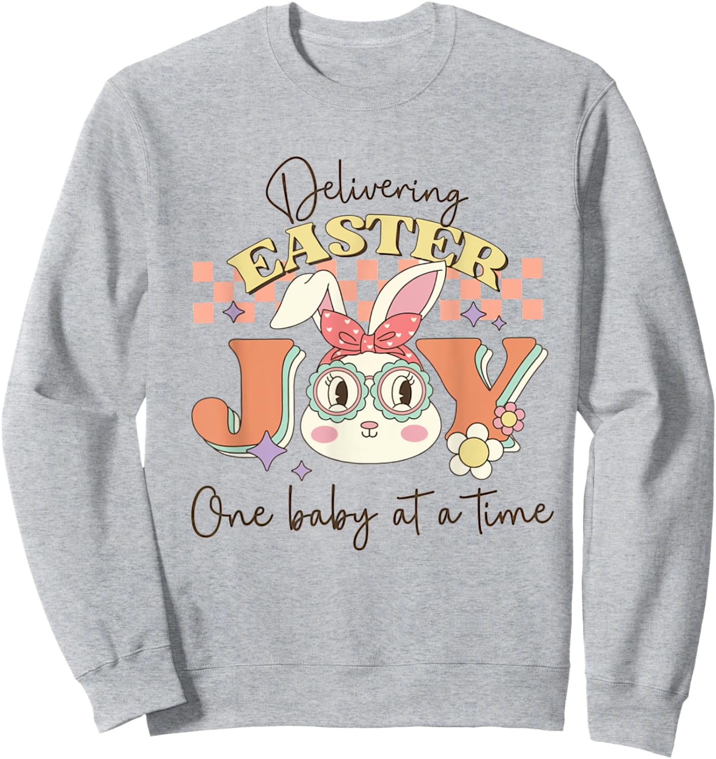 Retro Delivering Easter One Baby At A Time Labor Delivery Sweatshirt - Sweatshirt | Ash