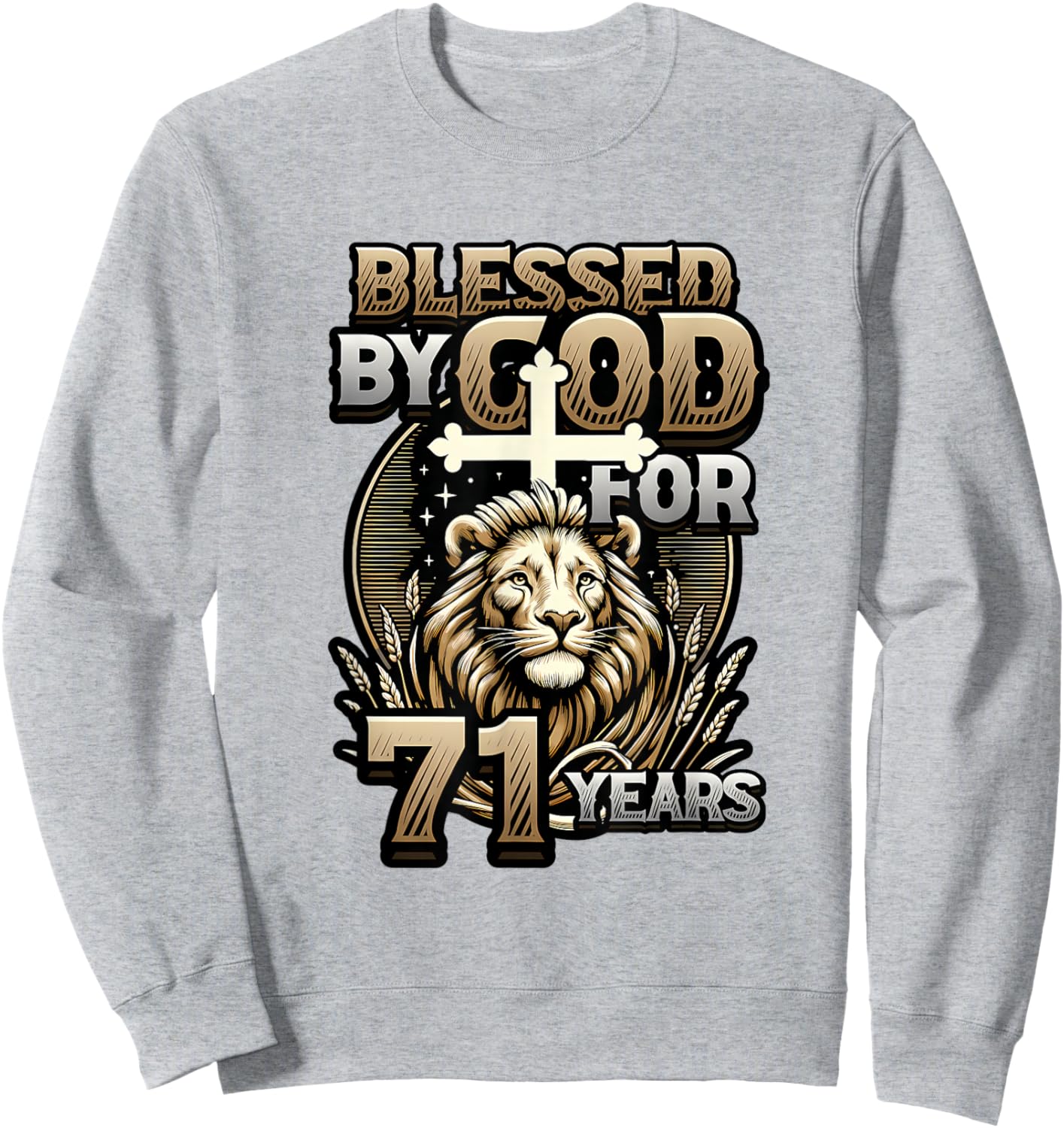 71st Birthday Christian Blessed By God for 71 Years Sweatshirt - Sweatshirt | Ash