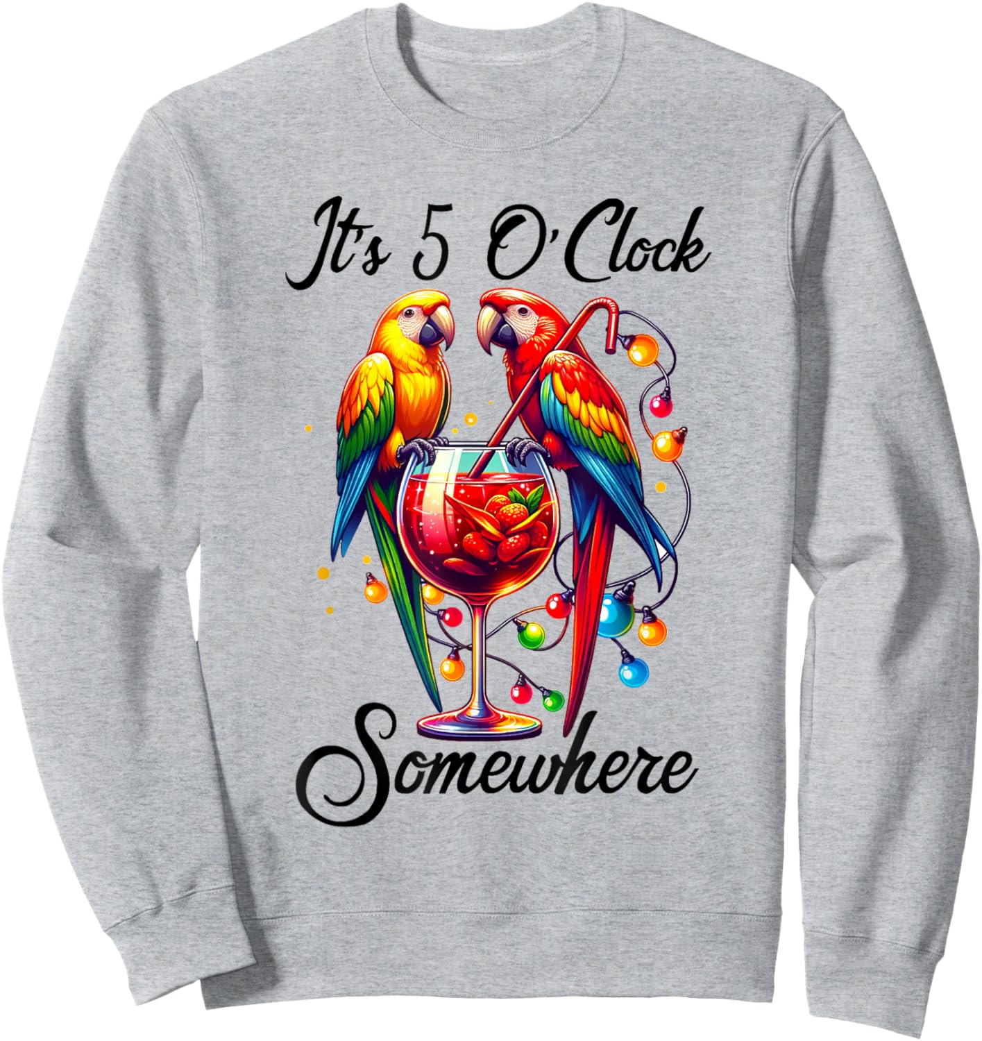 Parrots Drinking Margarita Shirt,It's 5 O'clock Somewhere Sweatshirt - Sweatshirt | Ash