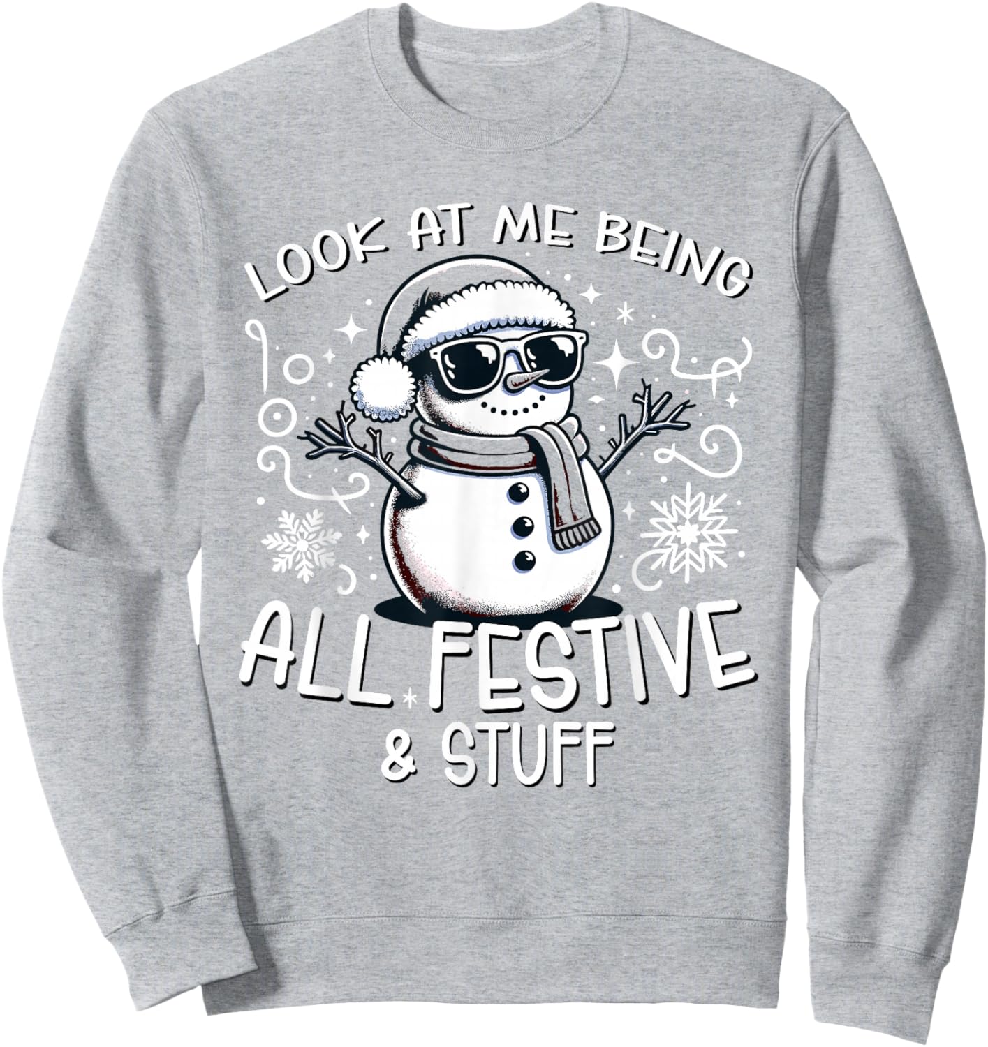 Look At Me Being All Festive and Stuff Christmas Holiday Sweatshirt - Sweatshirt | Ash